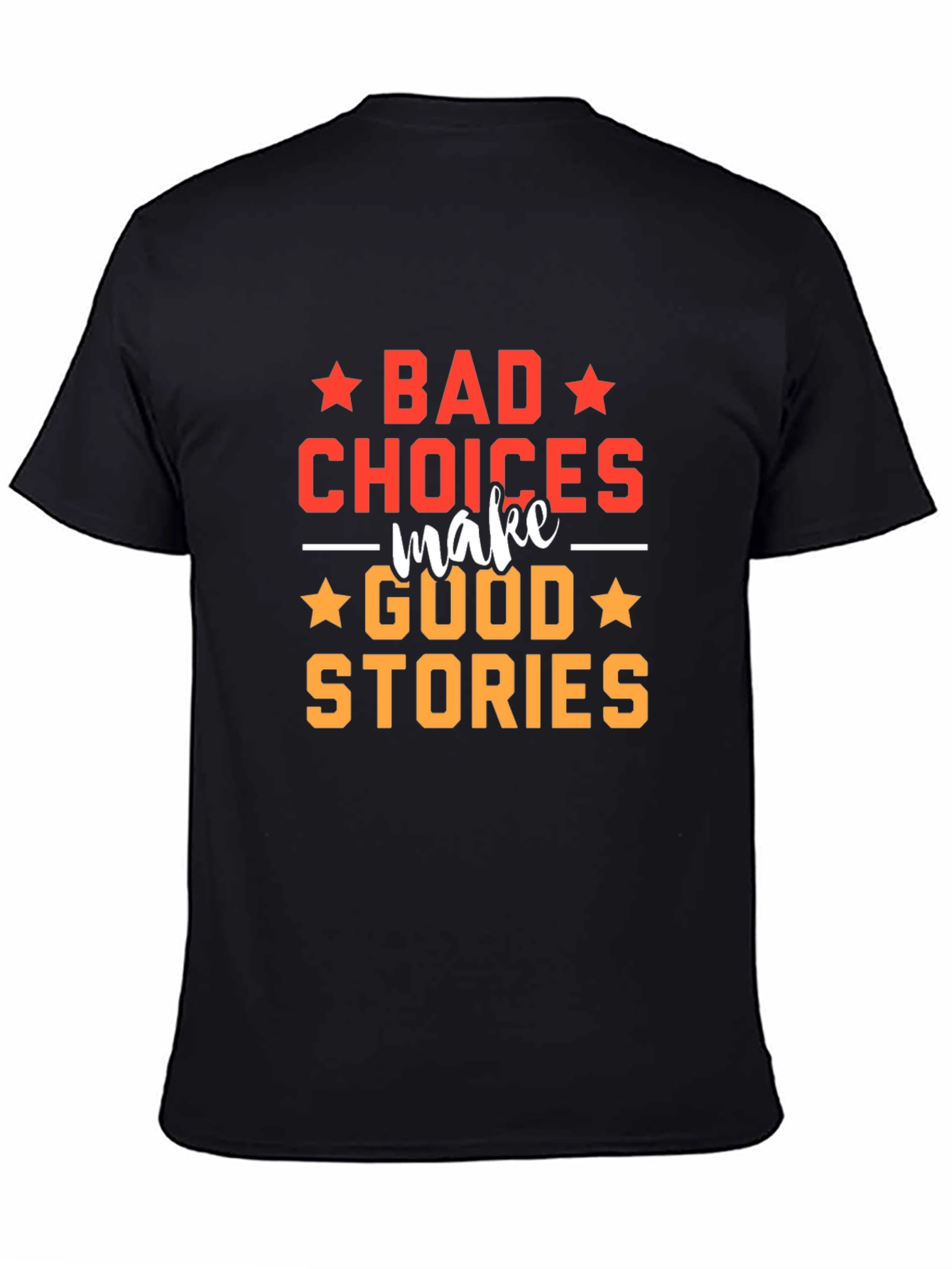 Bad Choices Make Good Stories T-Shirt