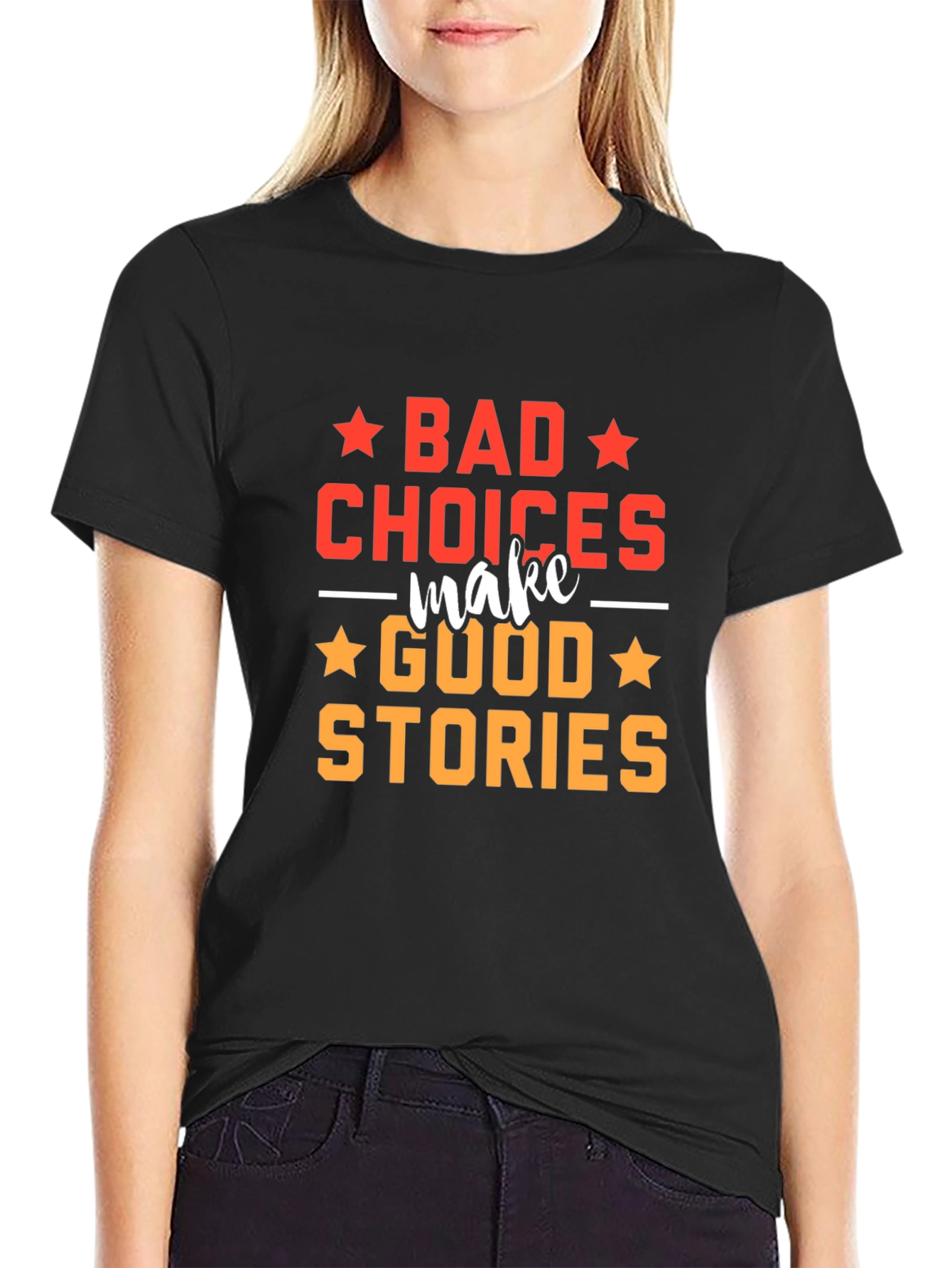 Bad Choices Make Good Stories T-Shirt