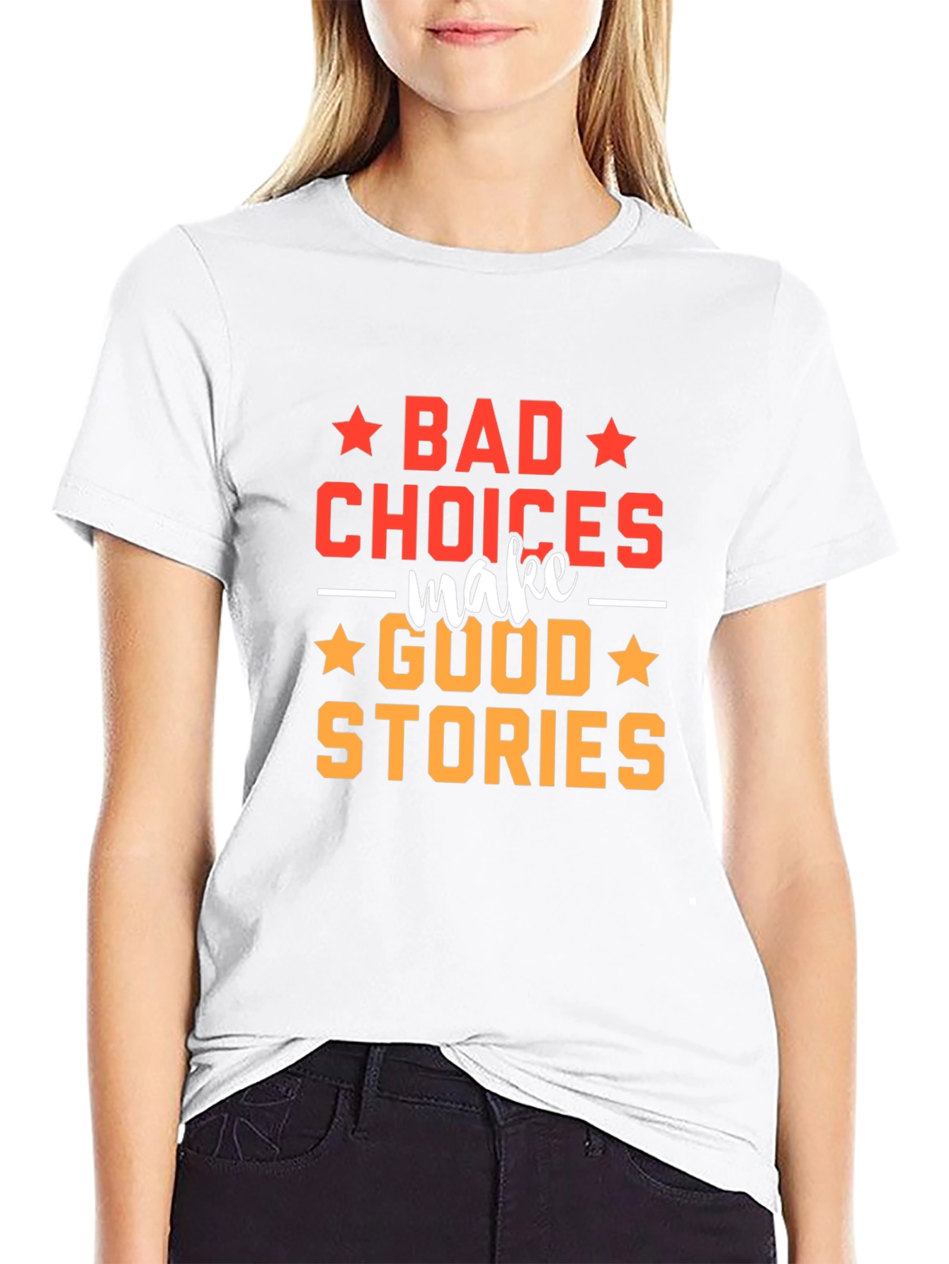 Bad Choices Make Good Stories T-Shirt