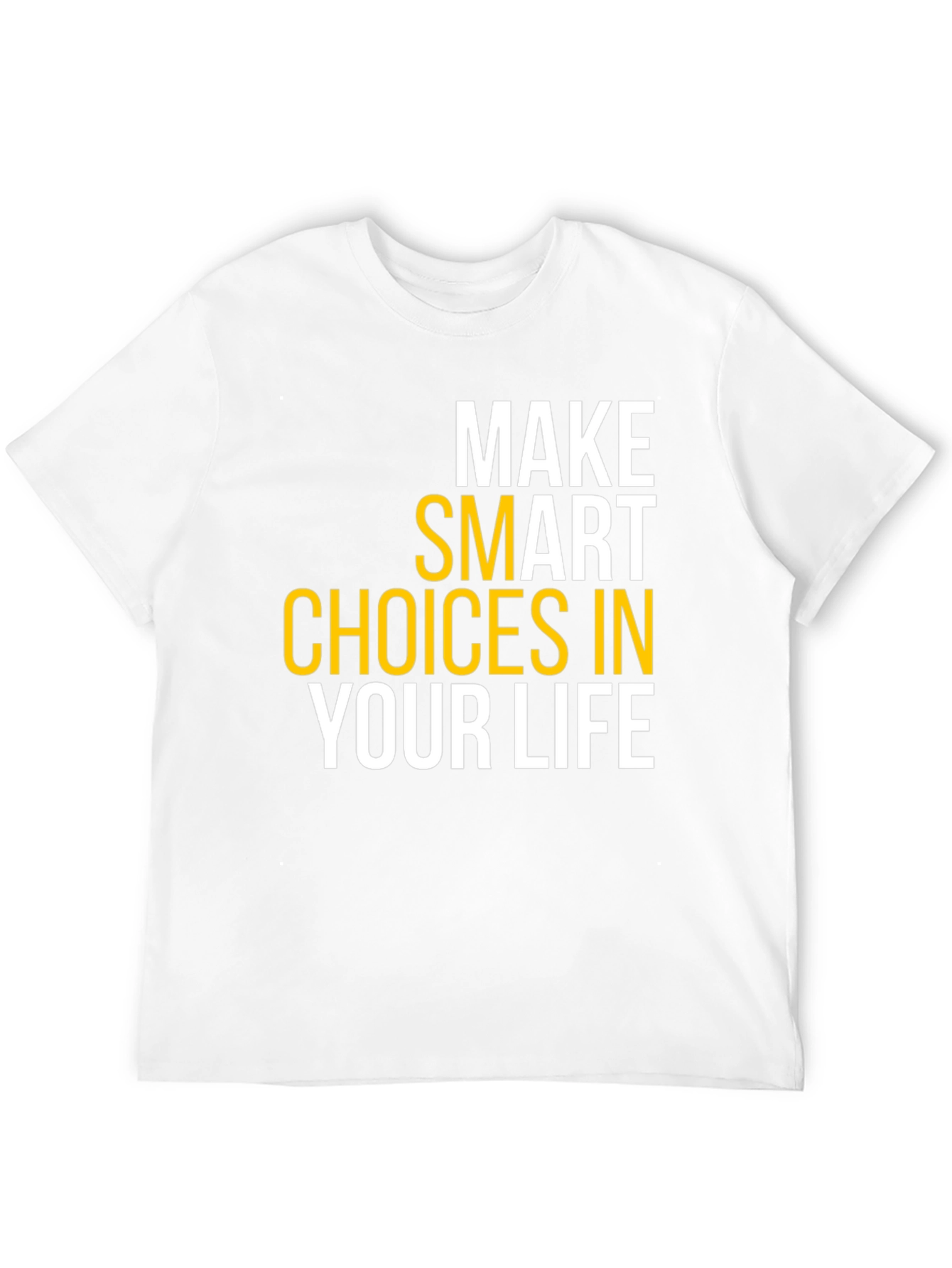 Make Smart Choices in Your Life T-Shirt