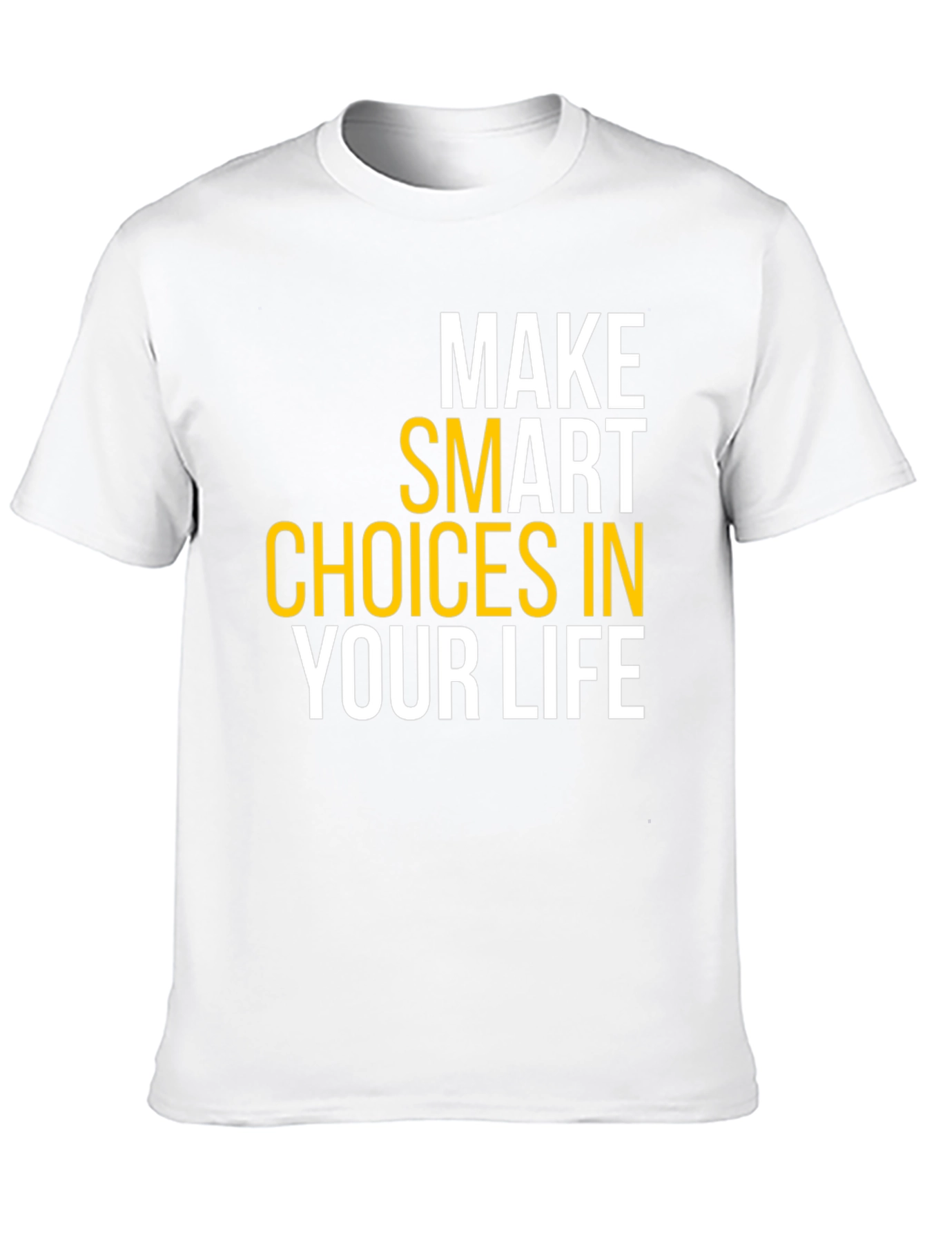 Make Smart Choices in Your Life T-Shirt