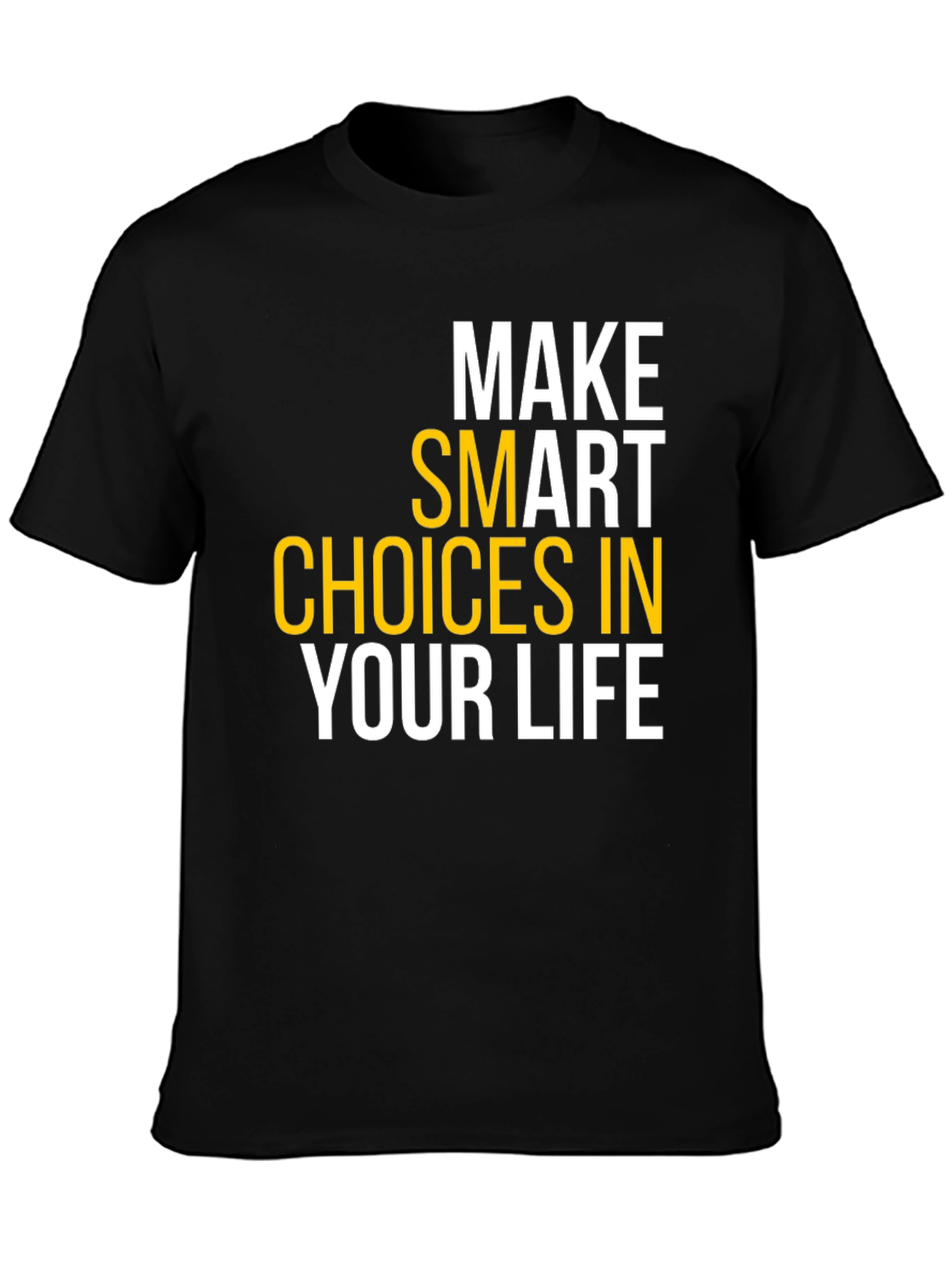 Make Smart Choices in Your Life T-Shirt