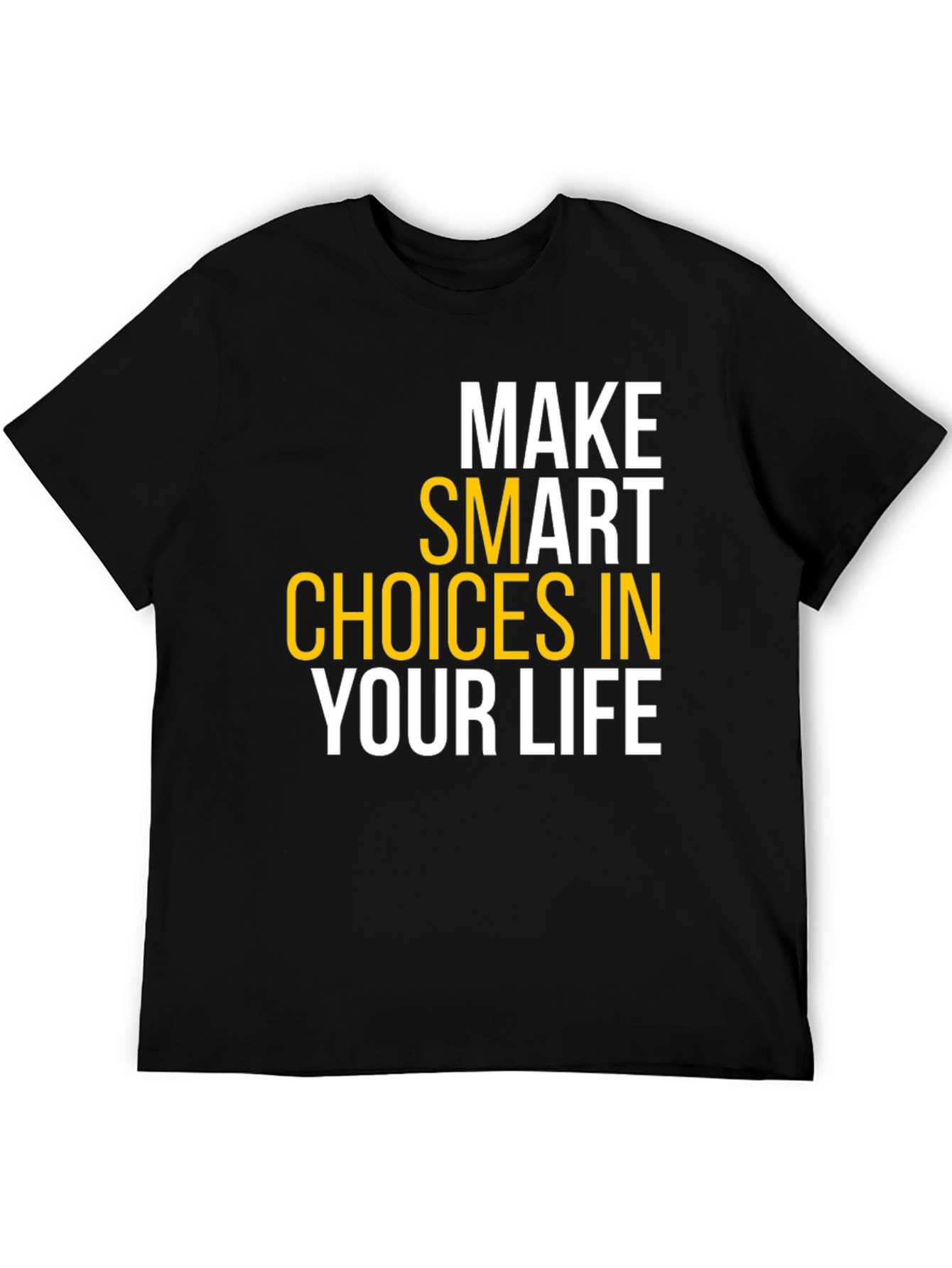 Make Smart Choices in Your Life T-Shirt