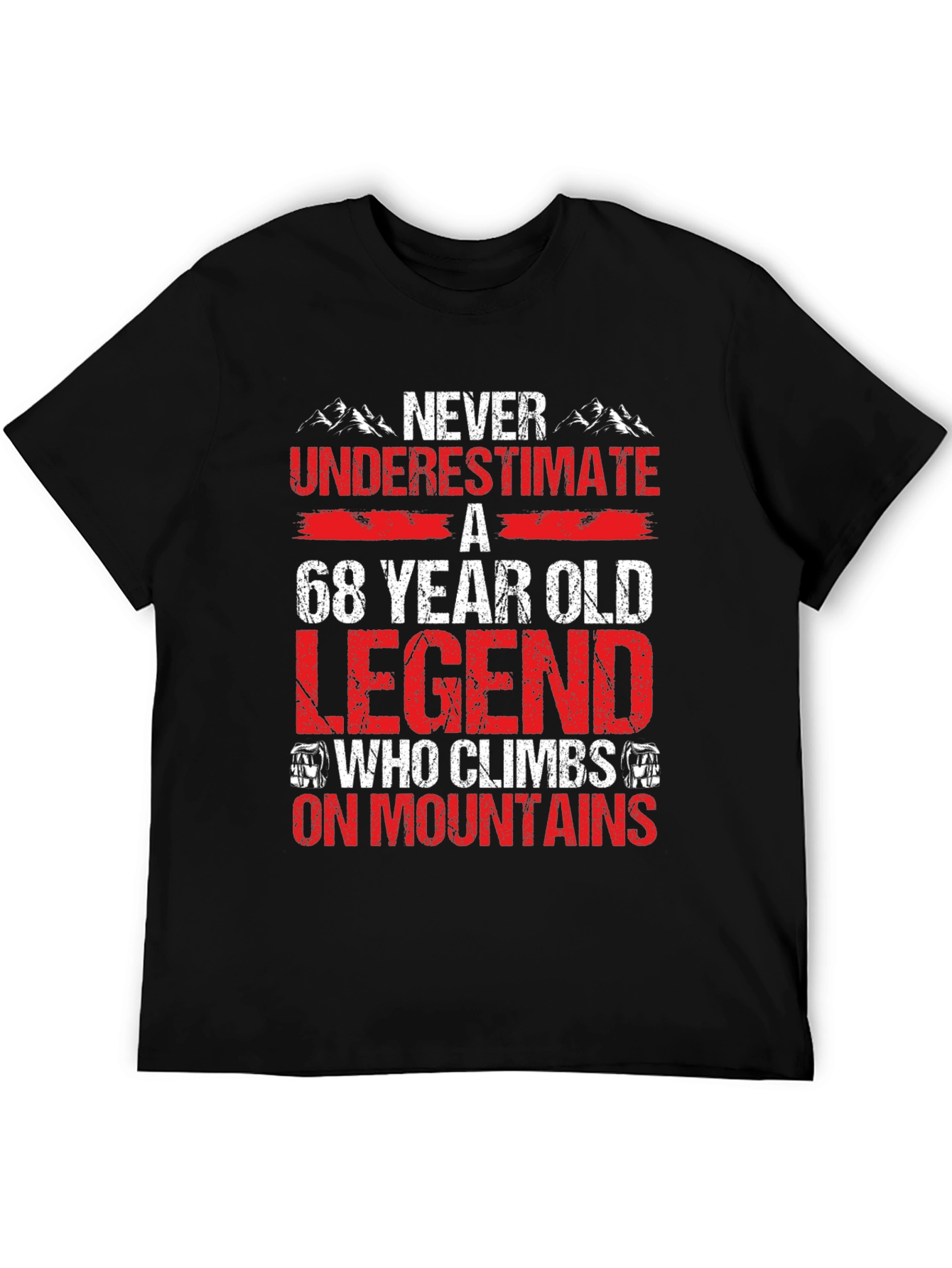 68 Year Old Legend Who Climbs Mountains T-Shirt