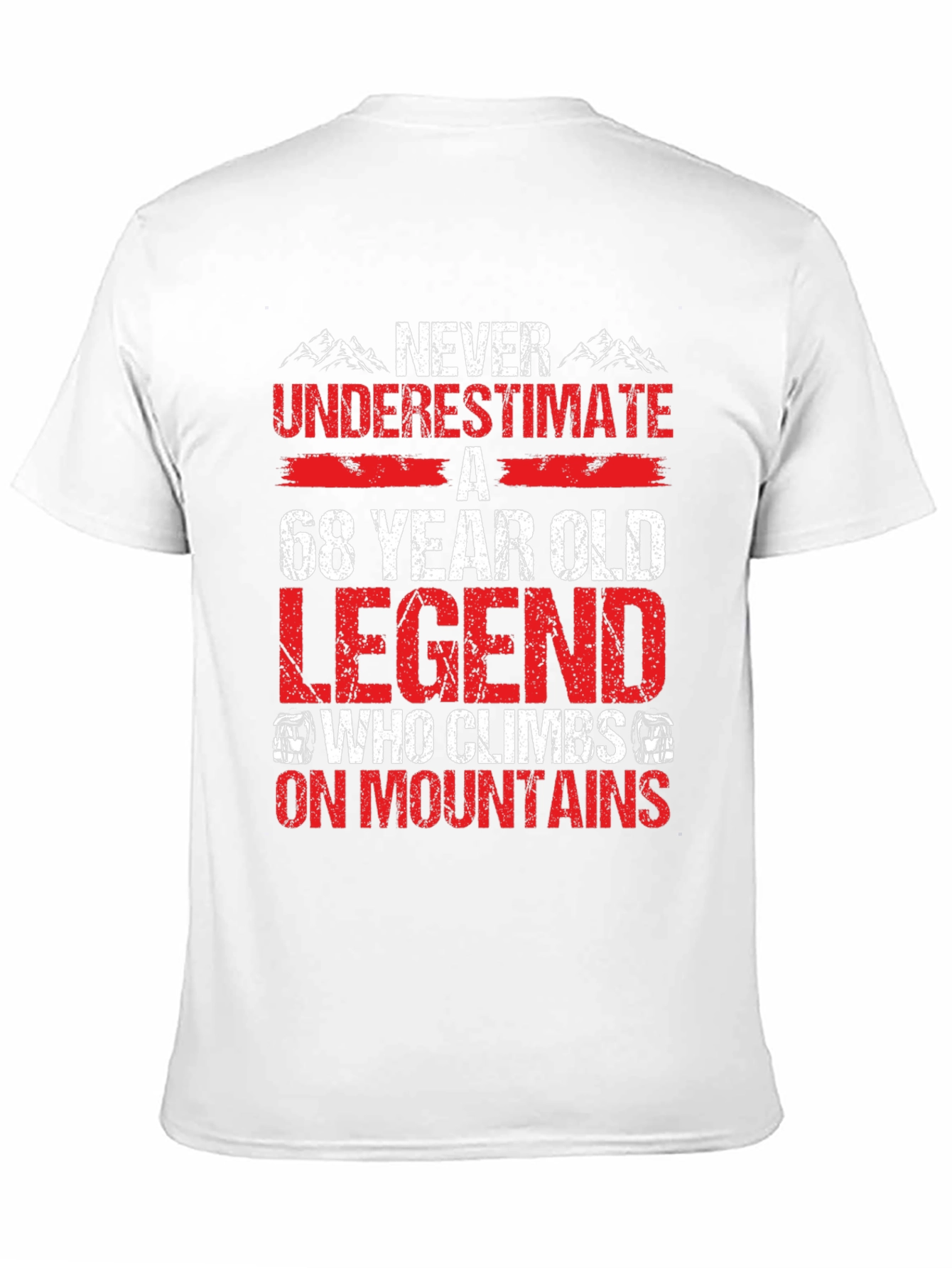 68 Year Old Legend Who Climbs Mountains T-Shirt
