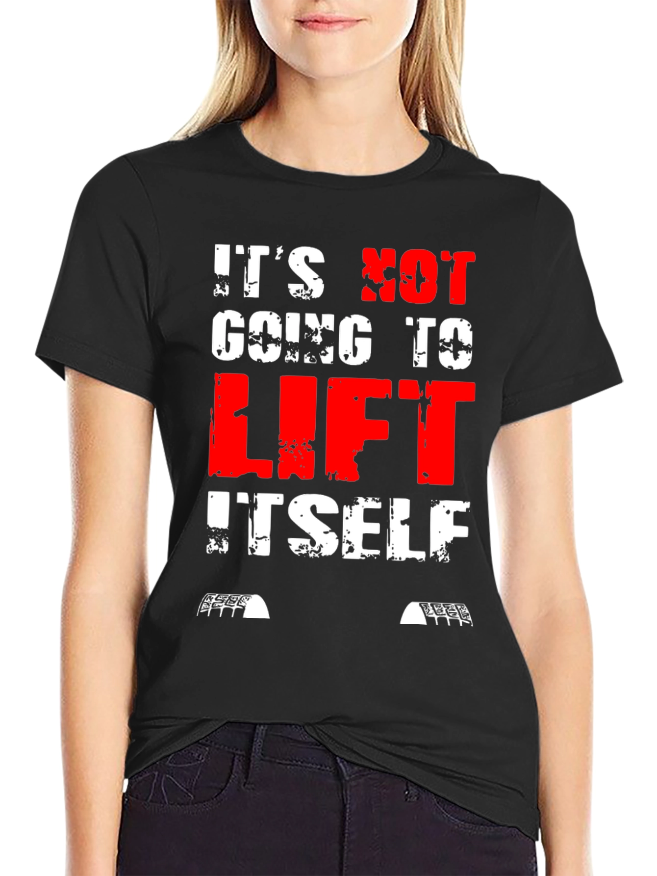 Its Not Going to Lift Itself T-Shirt