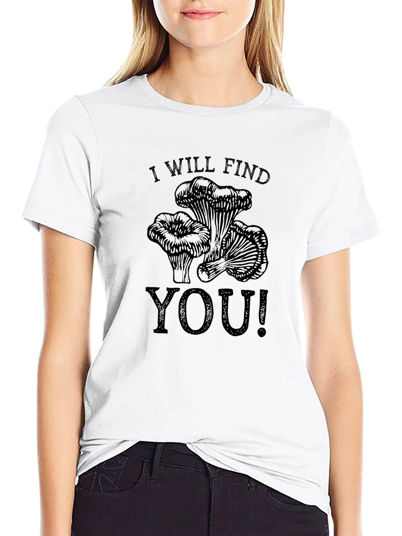 I Will Find You T-Shirt - Mushroom Hunter Tee