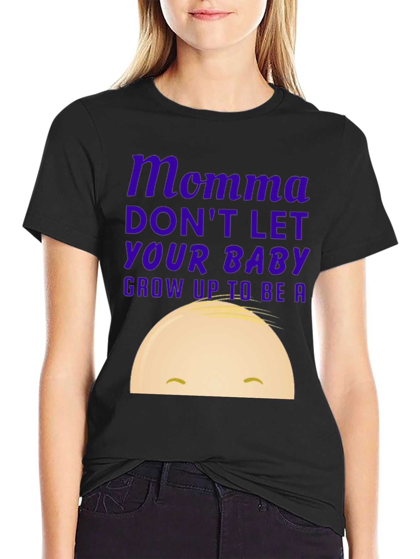 Momma Dont Let Your Baby Grow Up T-Shirt