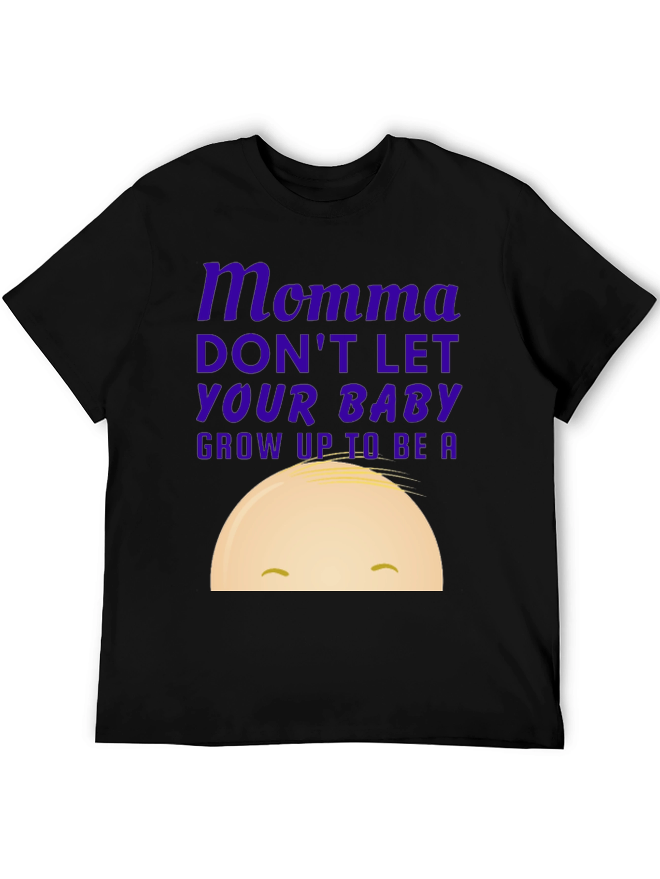 Momma Dont Let Your Baby Grow Up T-Shirt