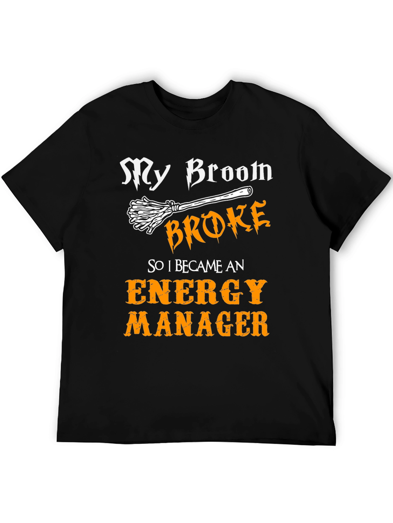 Energy Manager Halloween T-Shirt - My Broom Broke Tee