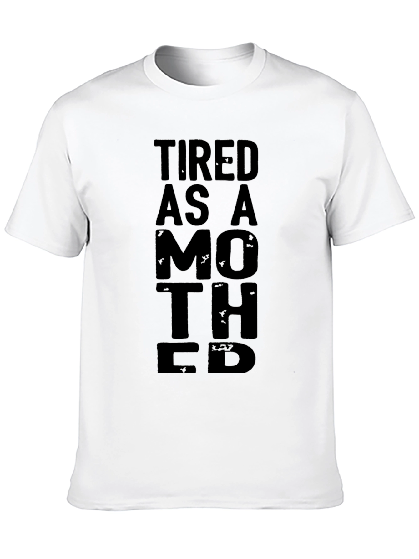 Tired As A Mother T-Shirt - Black