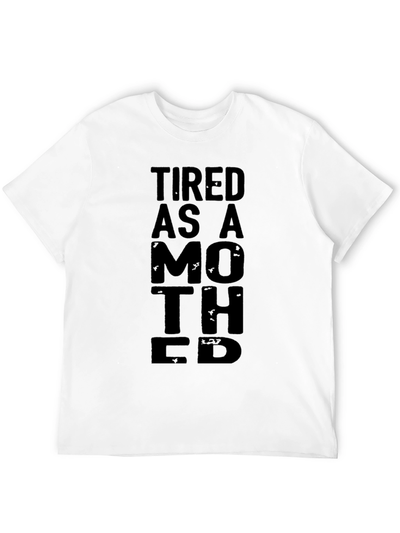 Tired As A Mother T-Shirt - Black