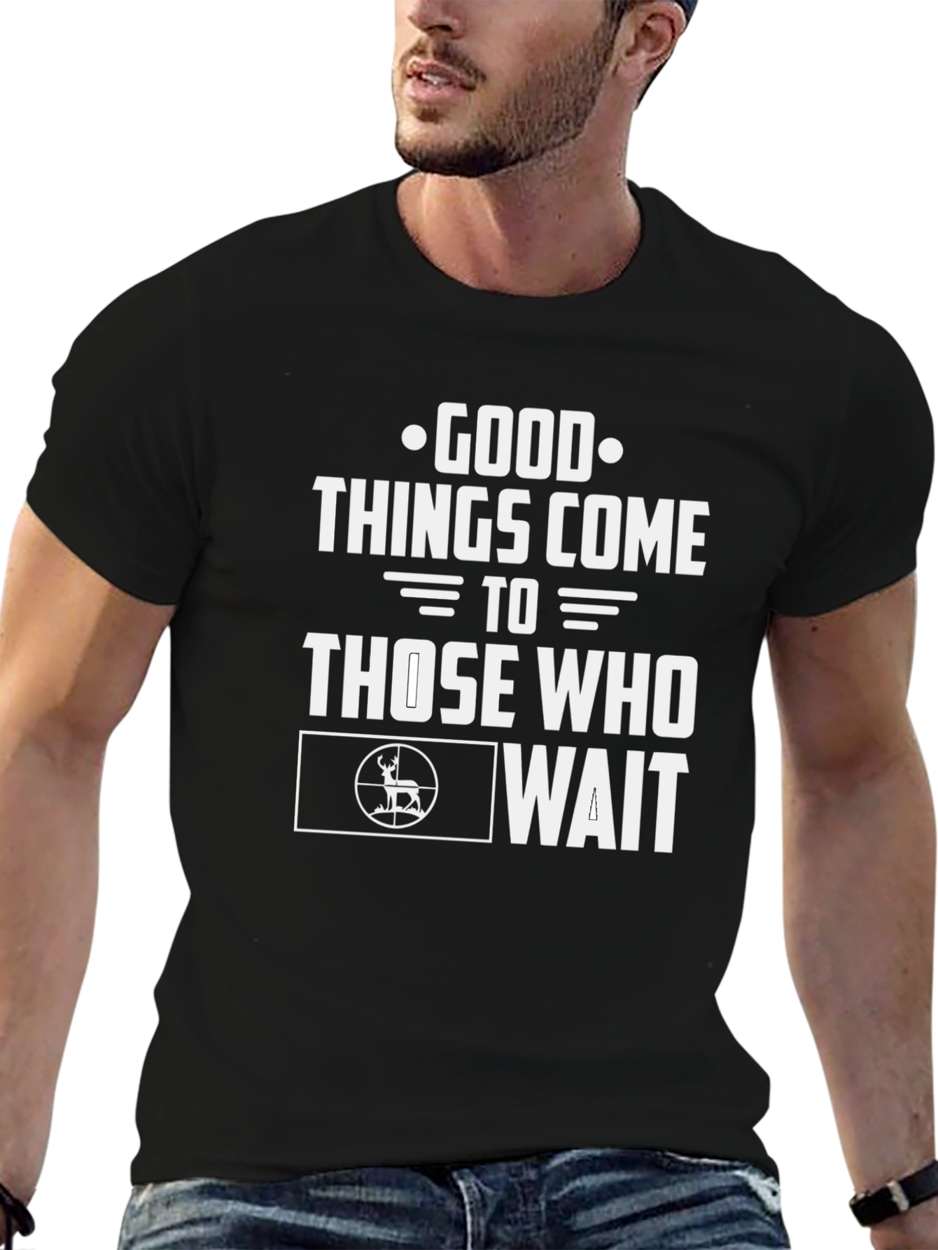 Good Things Come To Those Who Wait Hunting T-Shirt