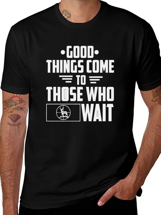 Good Things Come To Those Who Wait Hunting T-Shirt