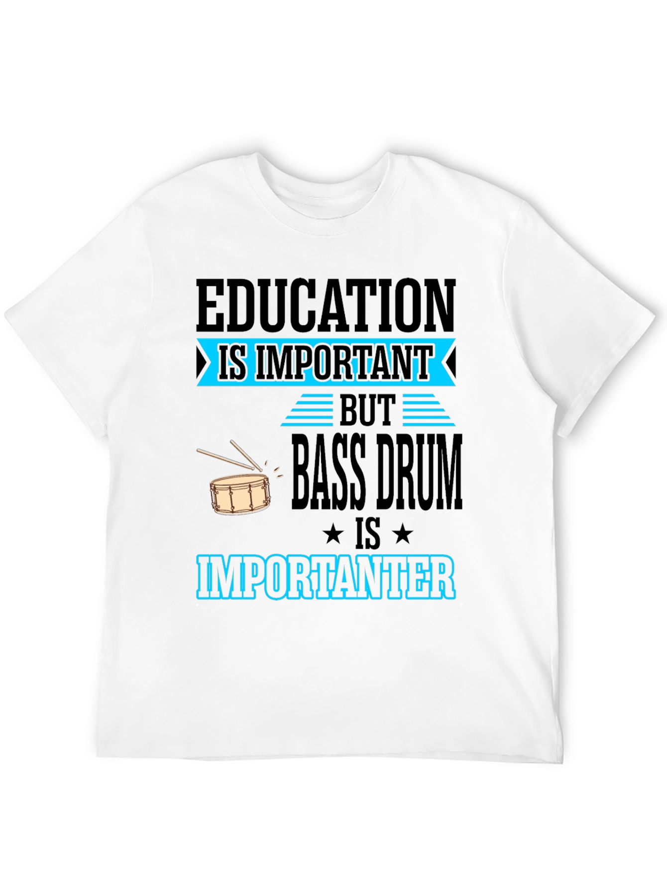 Education is Important Bass Drum T-Shirt