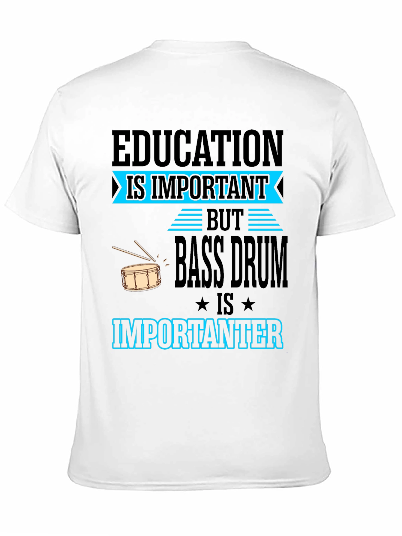 Education is Important Bass Drum T-Shirt