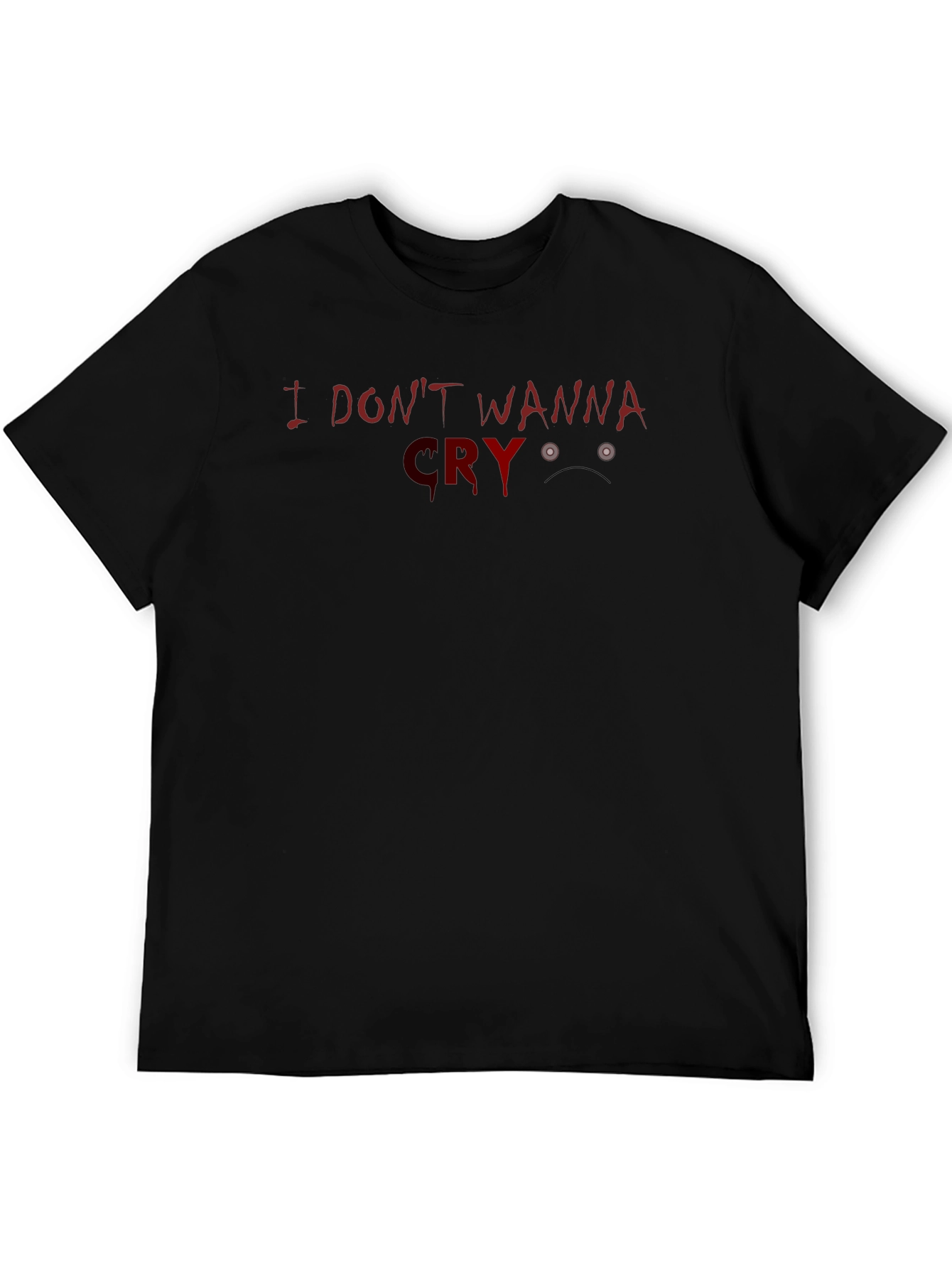 I Dont Wanna Cry T-Shirt - Graphic Tee