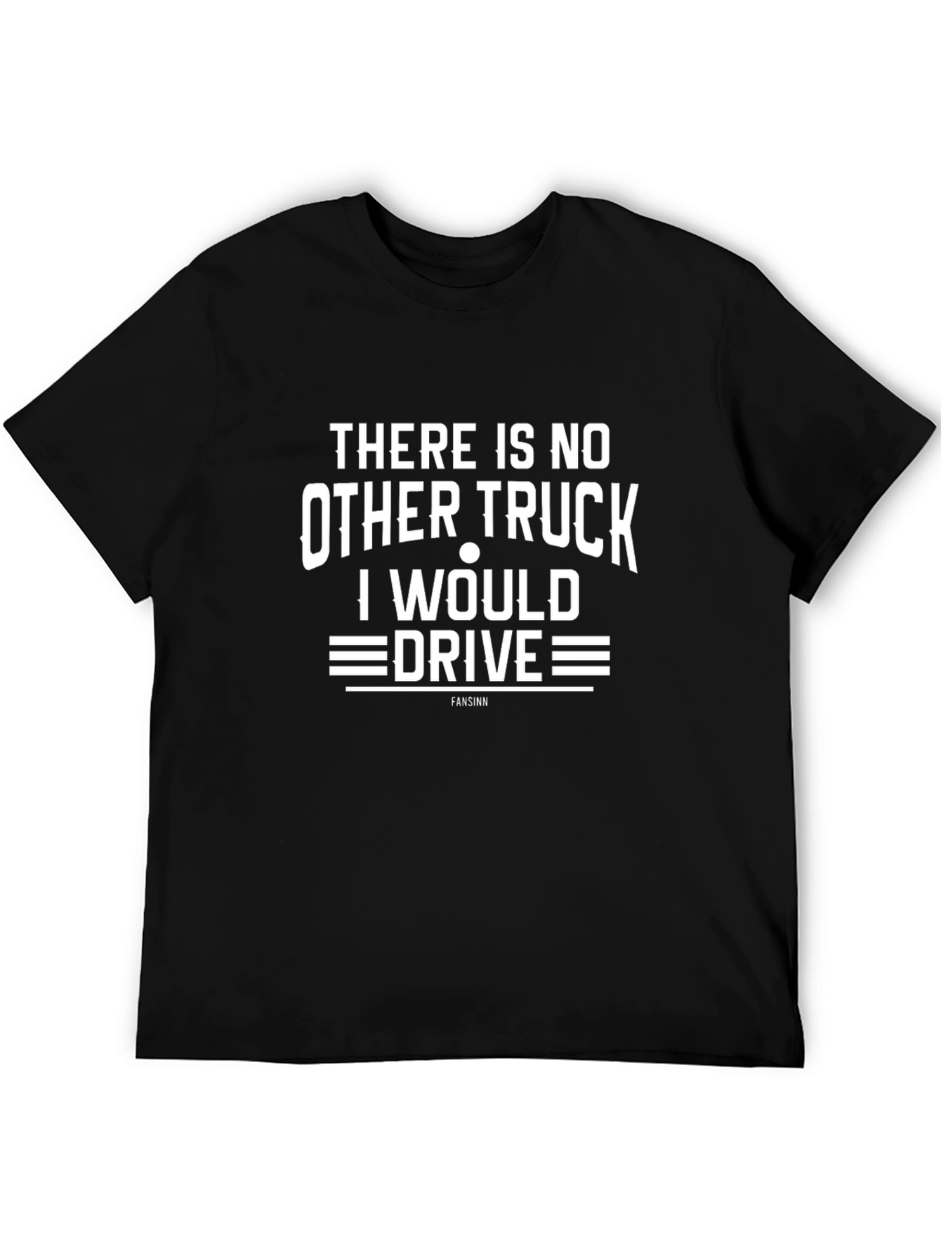 Truck Driver T-Shirt - There Is No Other Truck