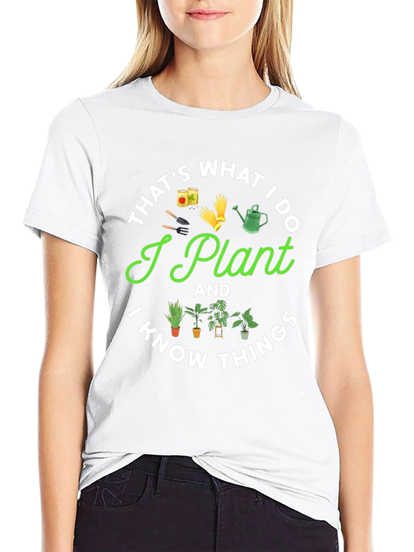 I Plant And I Know Things Gardening T-Shirt