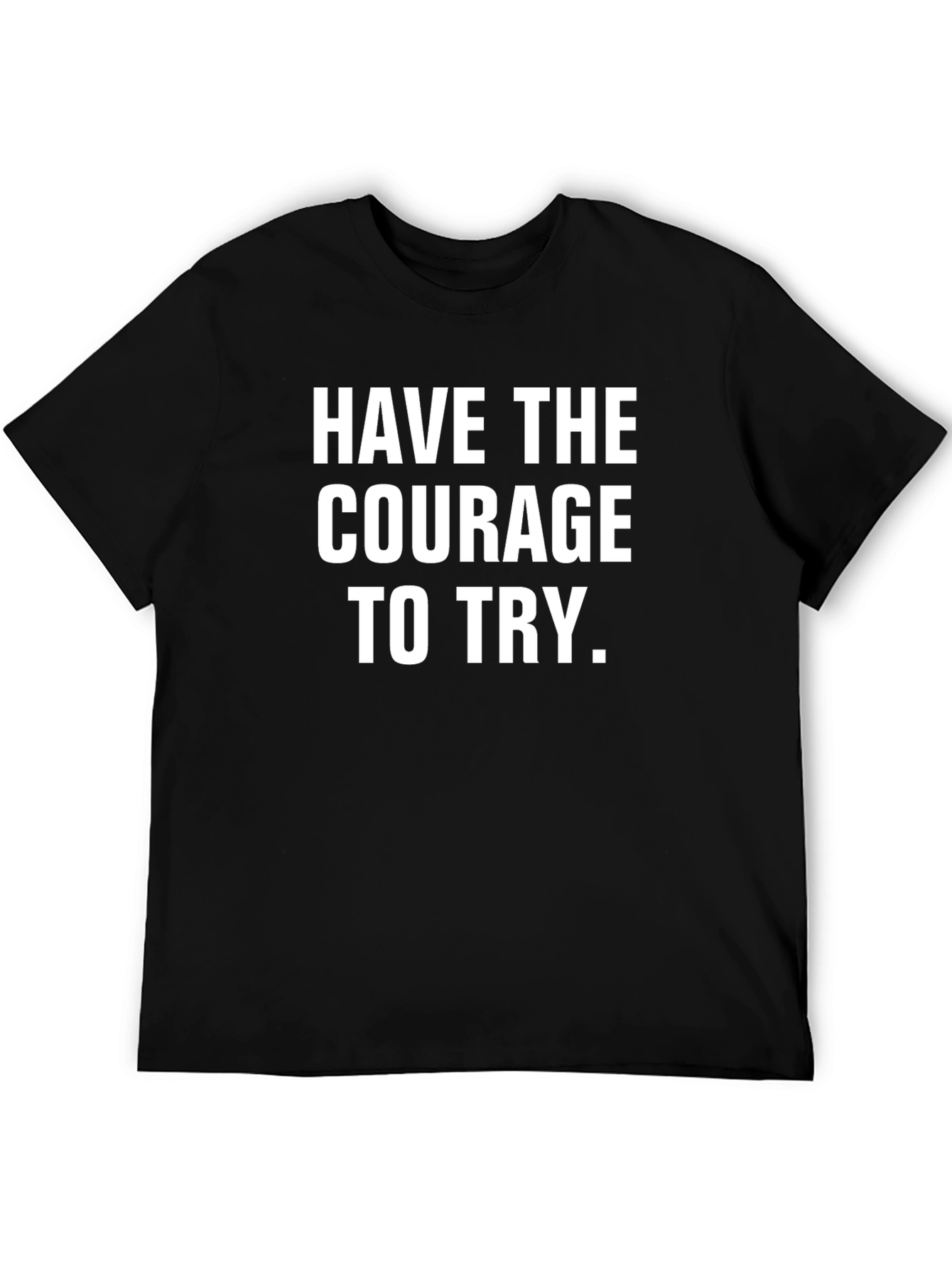 Courage to Try Graphic Tee - Motivational Shirt
