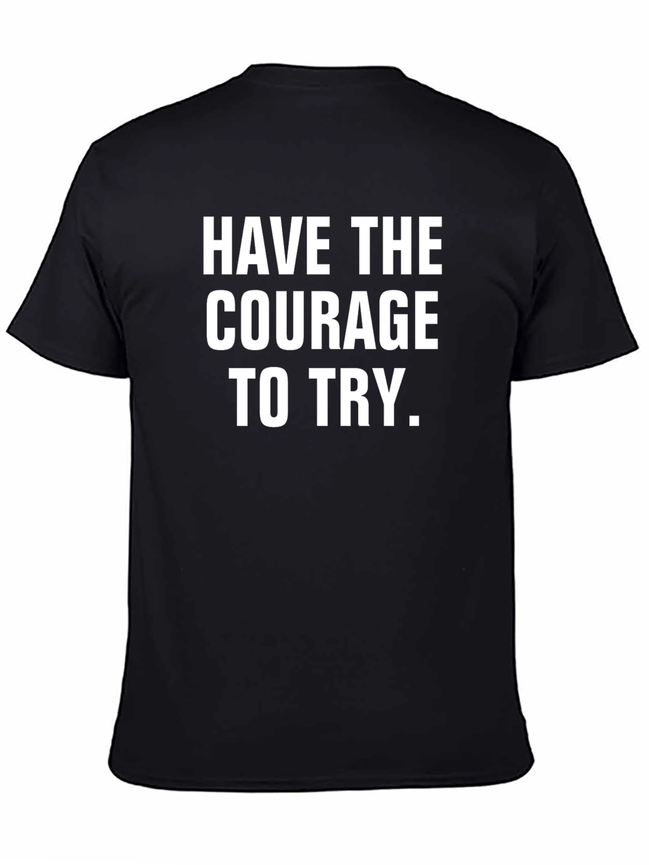 Courage to Try Graphic Tee - Motivational Shirt