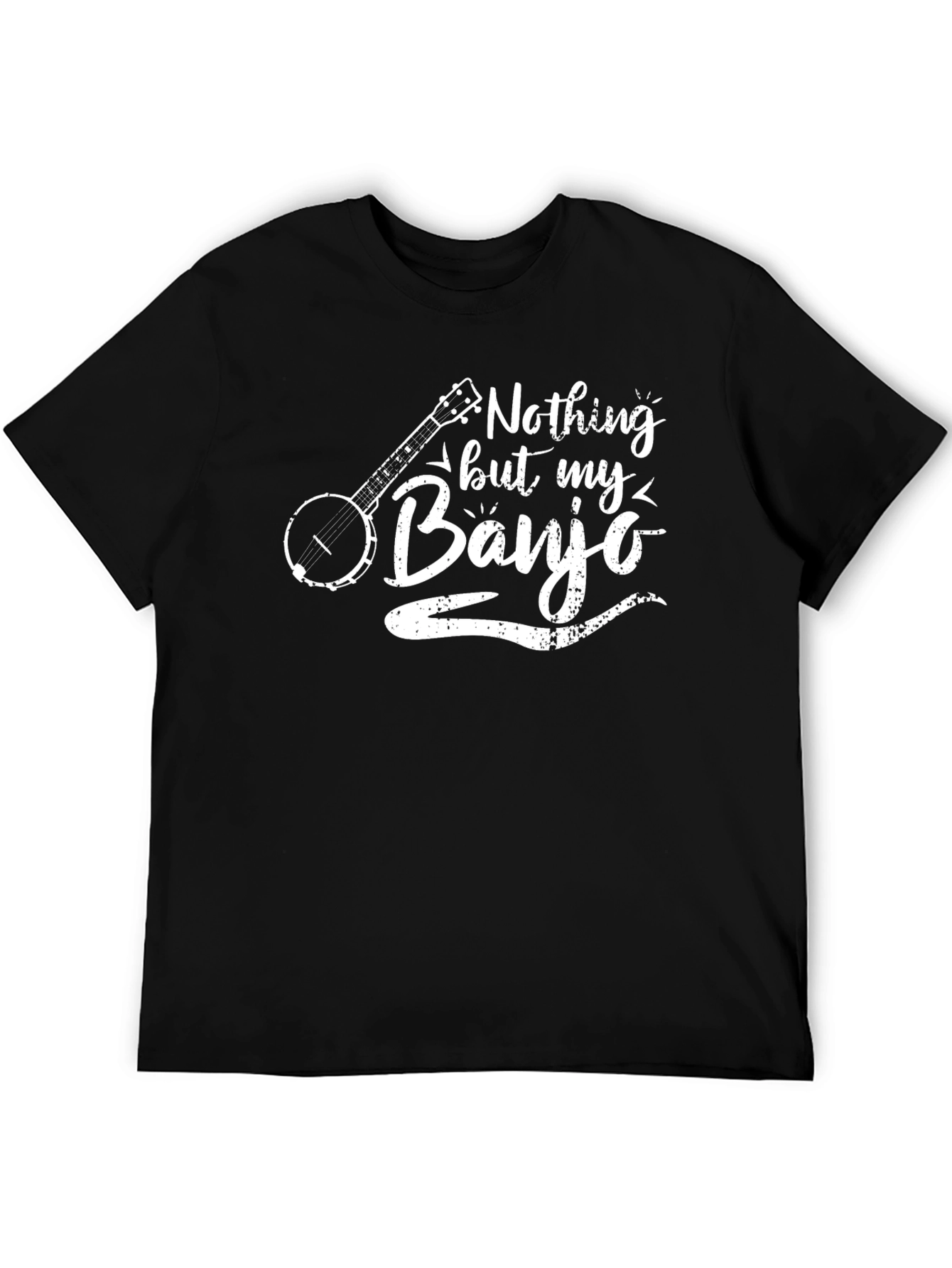 Nothing But My Banjo T-Shirt - Musician Gift