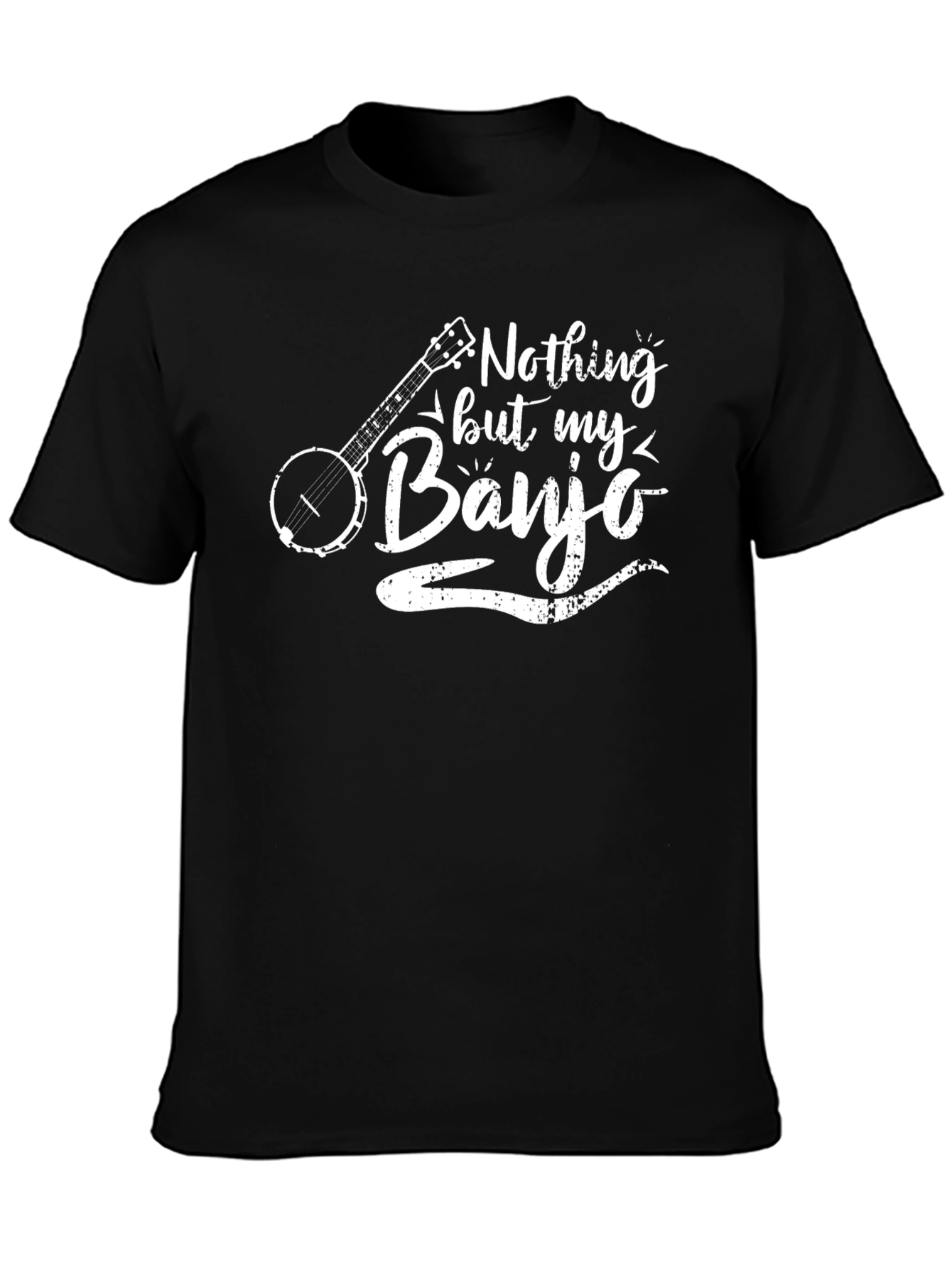 Nothing But My Banjo T-Shirt - Musician Gift