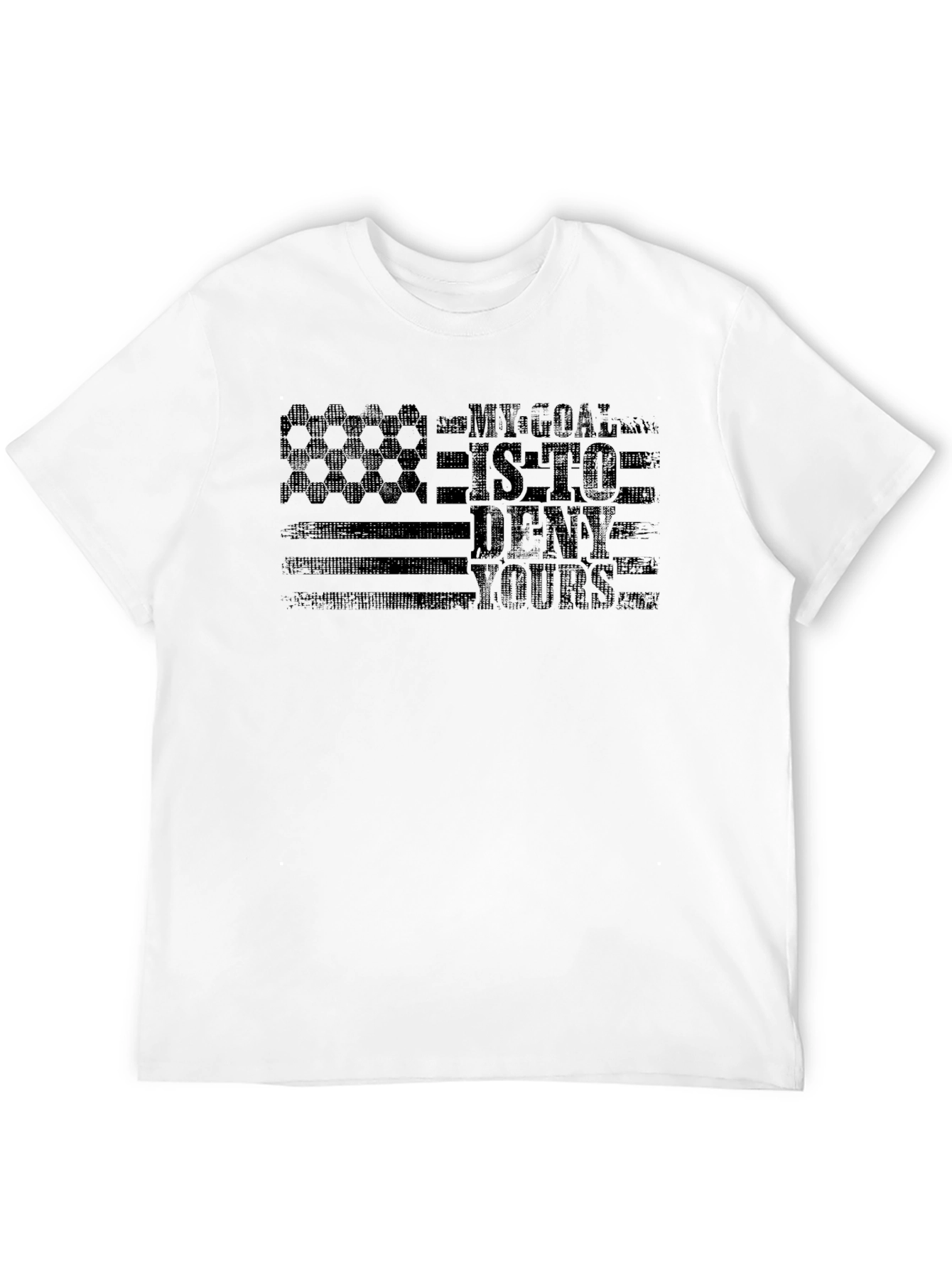 My Goal is to Deny Yours T-Shirt