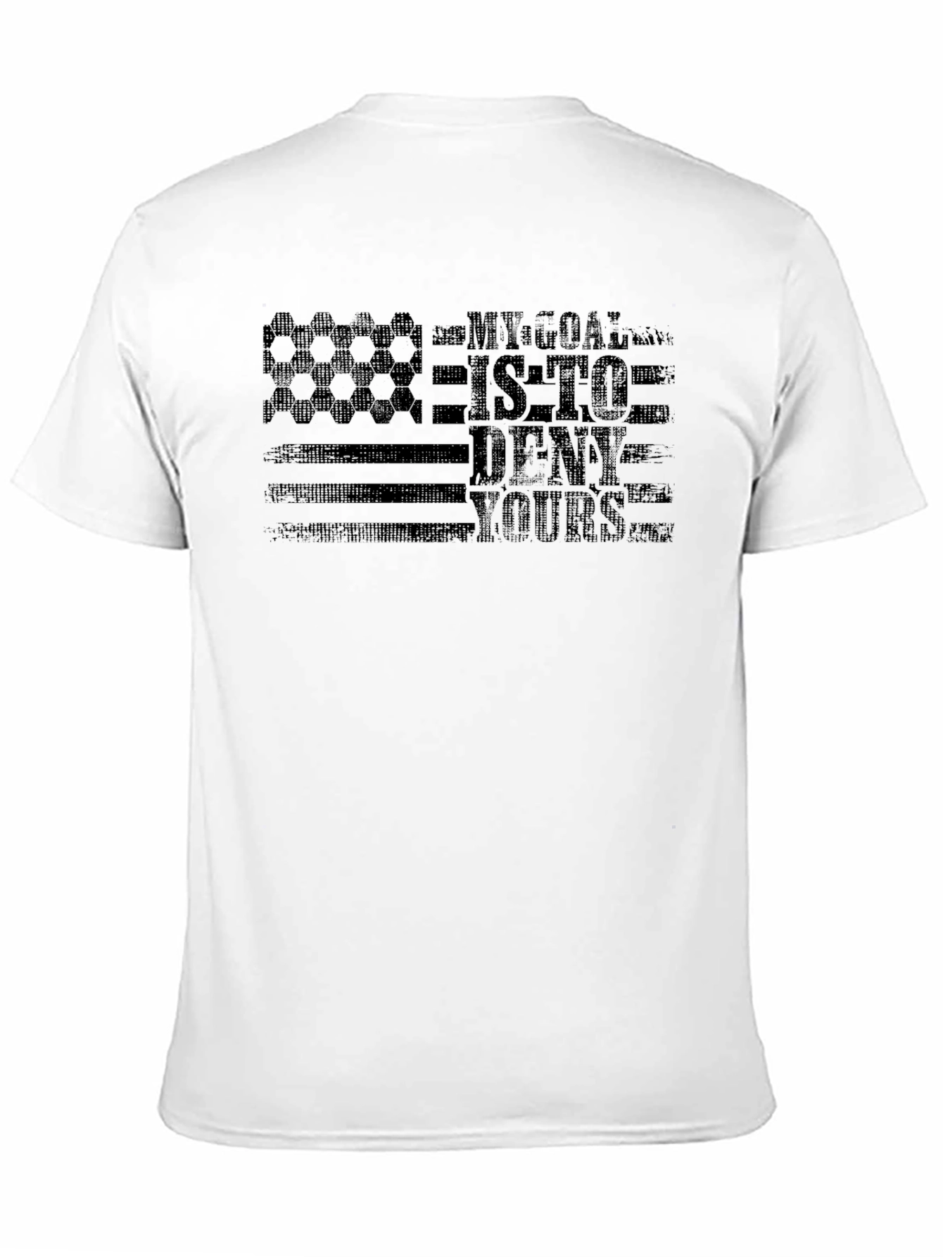 My Goal is to Deny Yours T-Shirt