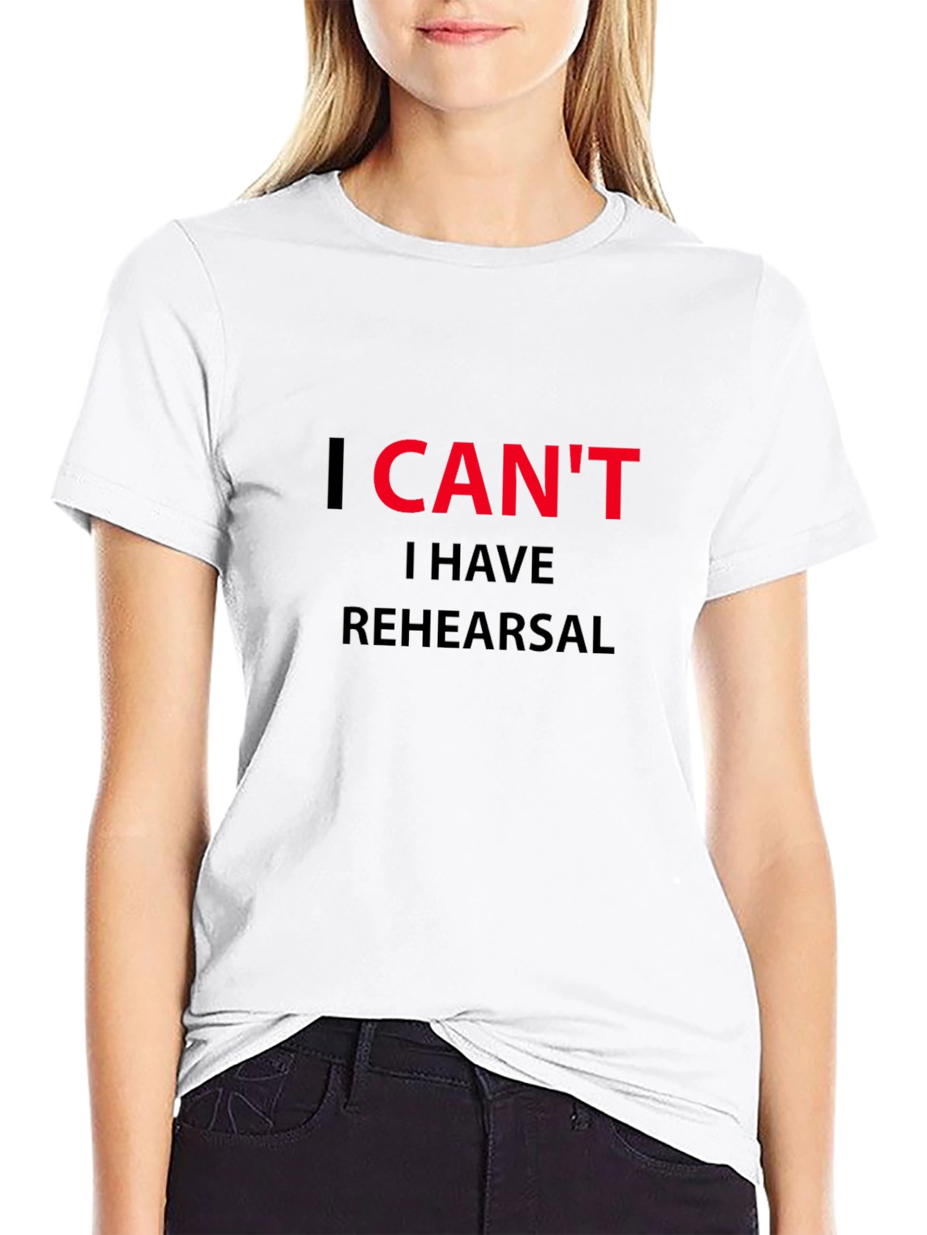 I Cant I Have Rehearsal - Black T-Shirt