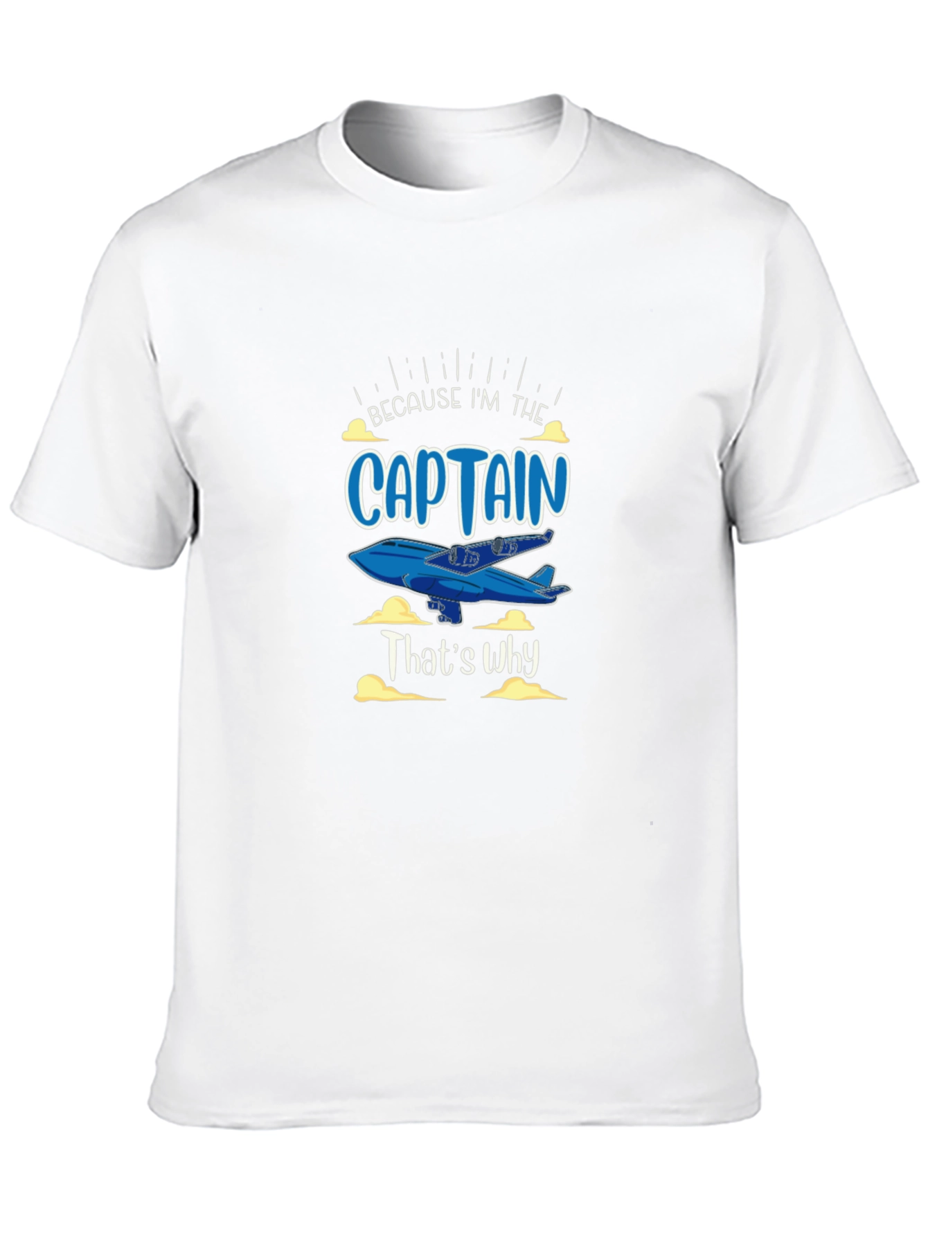 Because Im the Captain Black T-Shirt