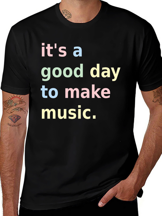 Its A Good Day To Make Music T-Shirt