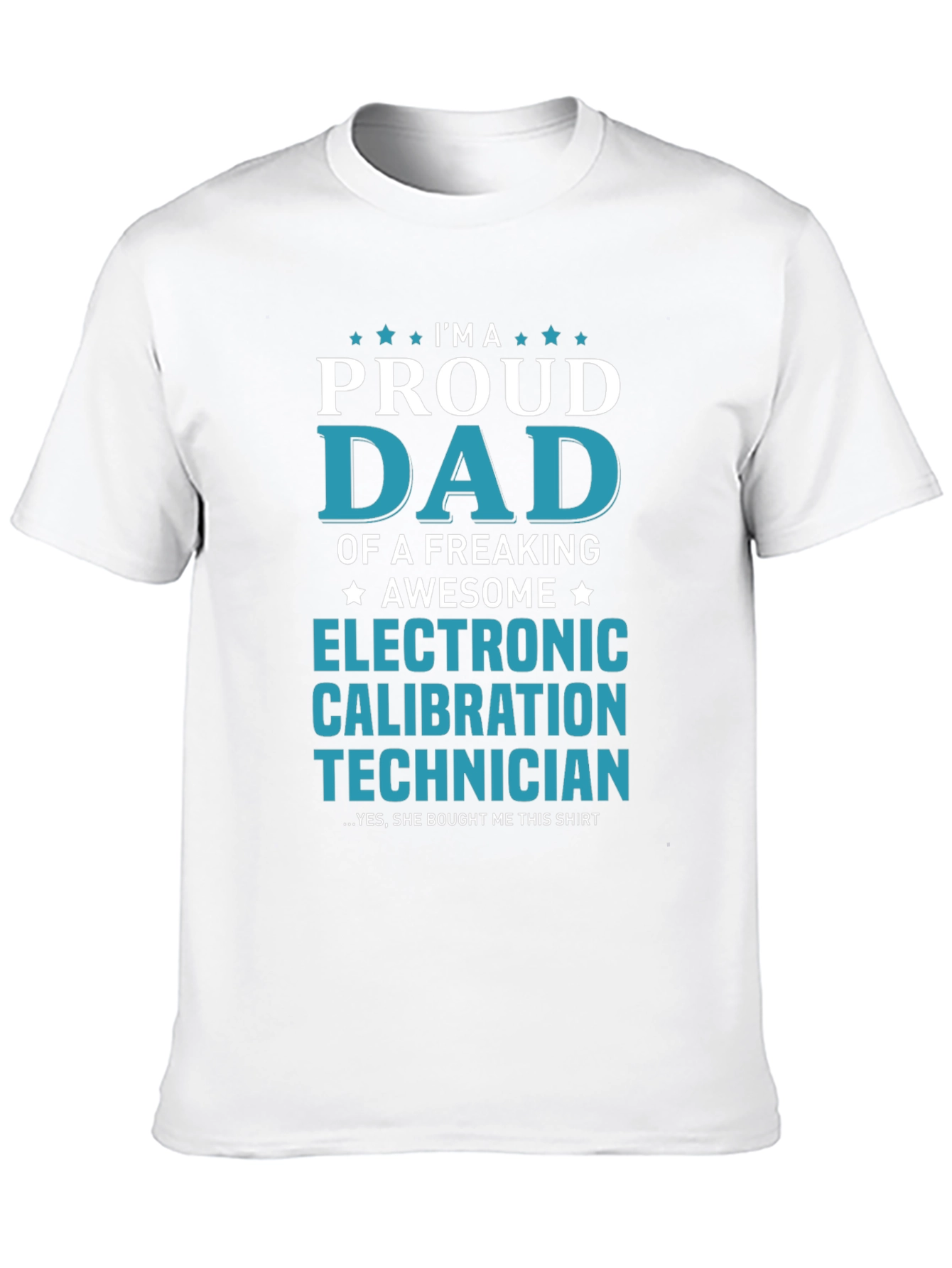 Proud Dad Electronic Calibration Technician T-Shirt