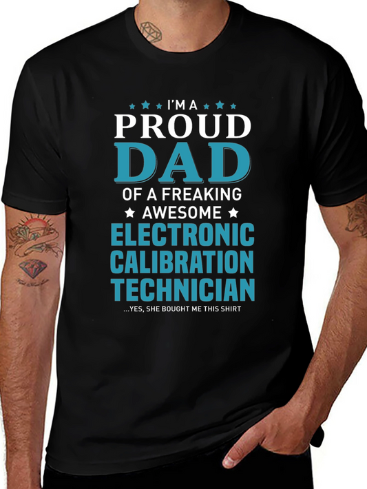 Proud Dad Electronic Calibration Technician T-Shirt