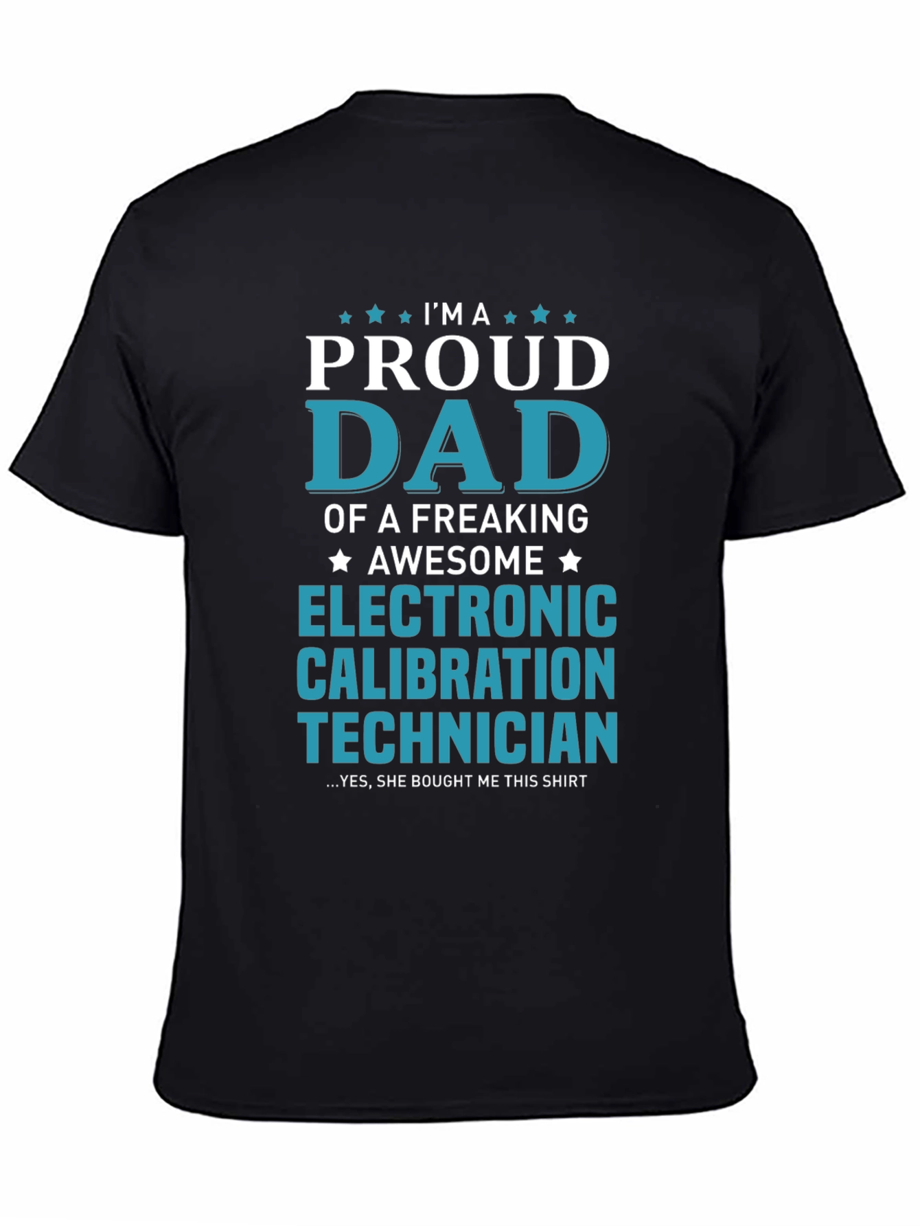 Proud Dad Electronic Calibration Technician T-Shirt