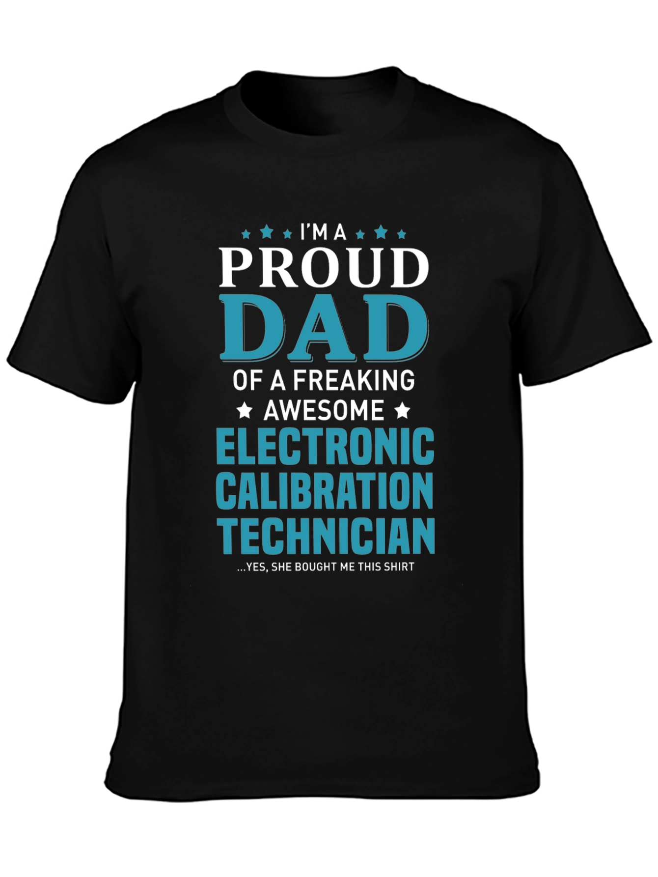 Proud Dad Electronic Calibration Technician T-Shirt