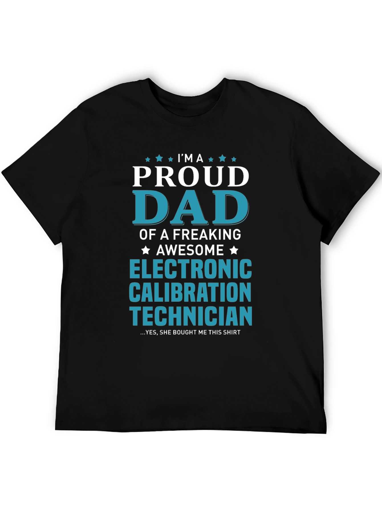 Proud Dad Electronic Calibration Technician T-Shirt