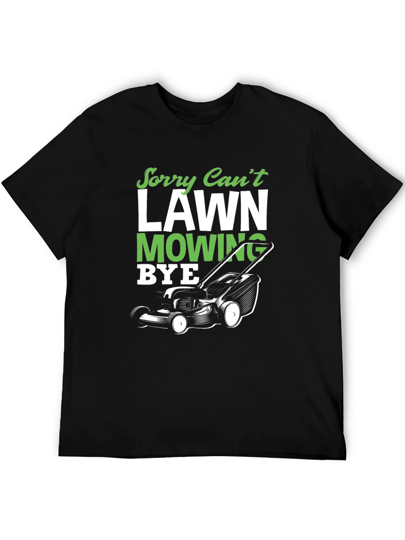 Sorry Cant Lawn Mowing Bye T-Shirt