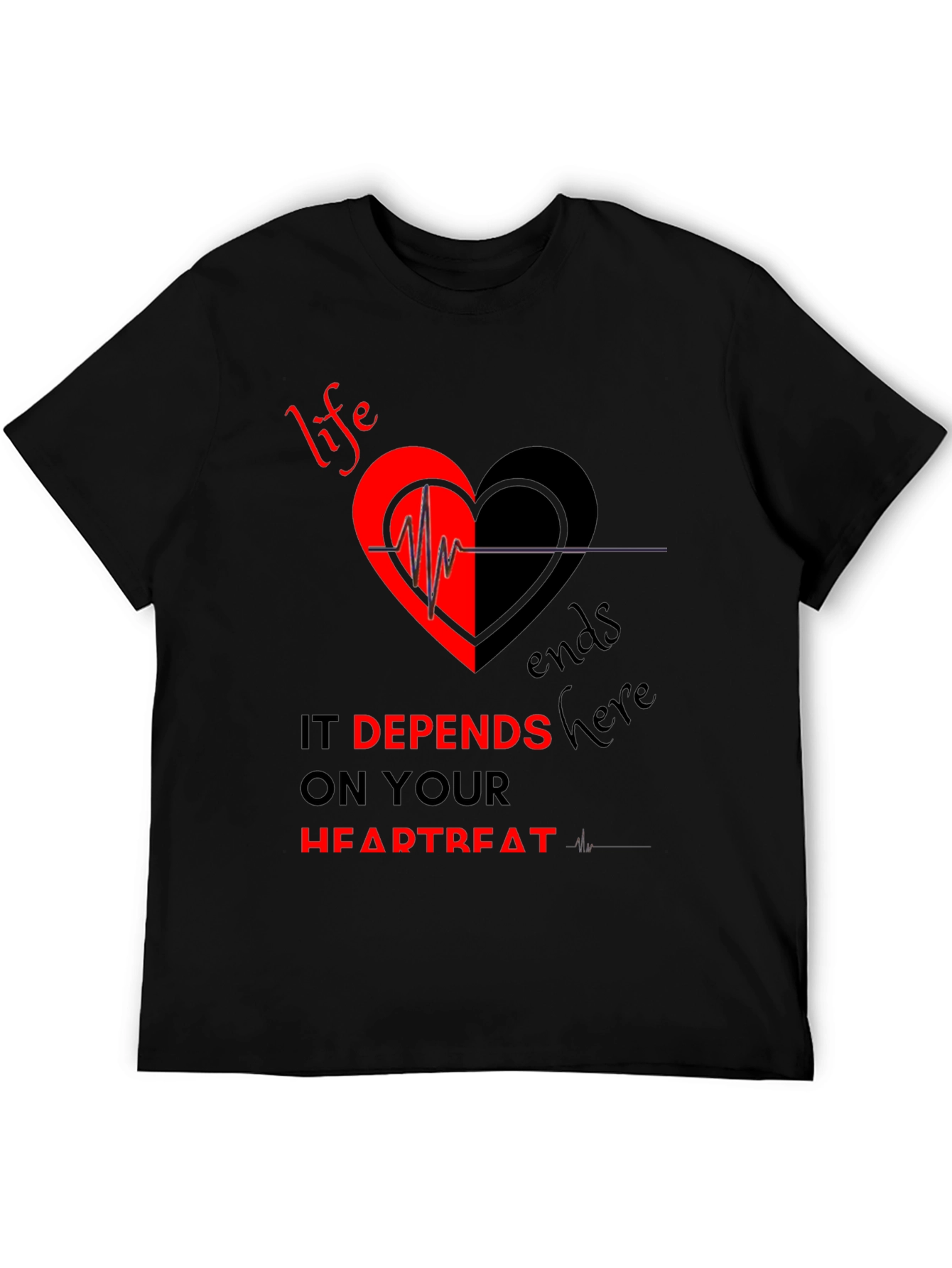 Life Depends on Your Heartbeat T-Shirt