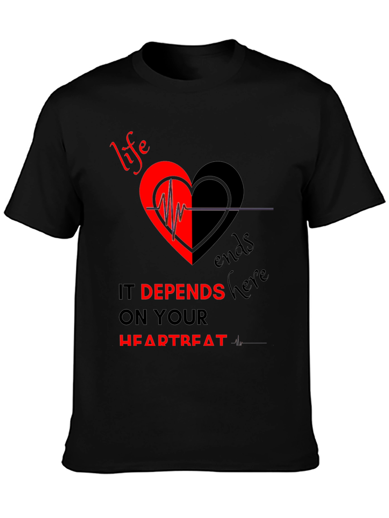 Life Depends on Your Heartbeat T-Shirt