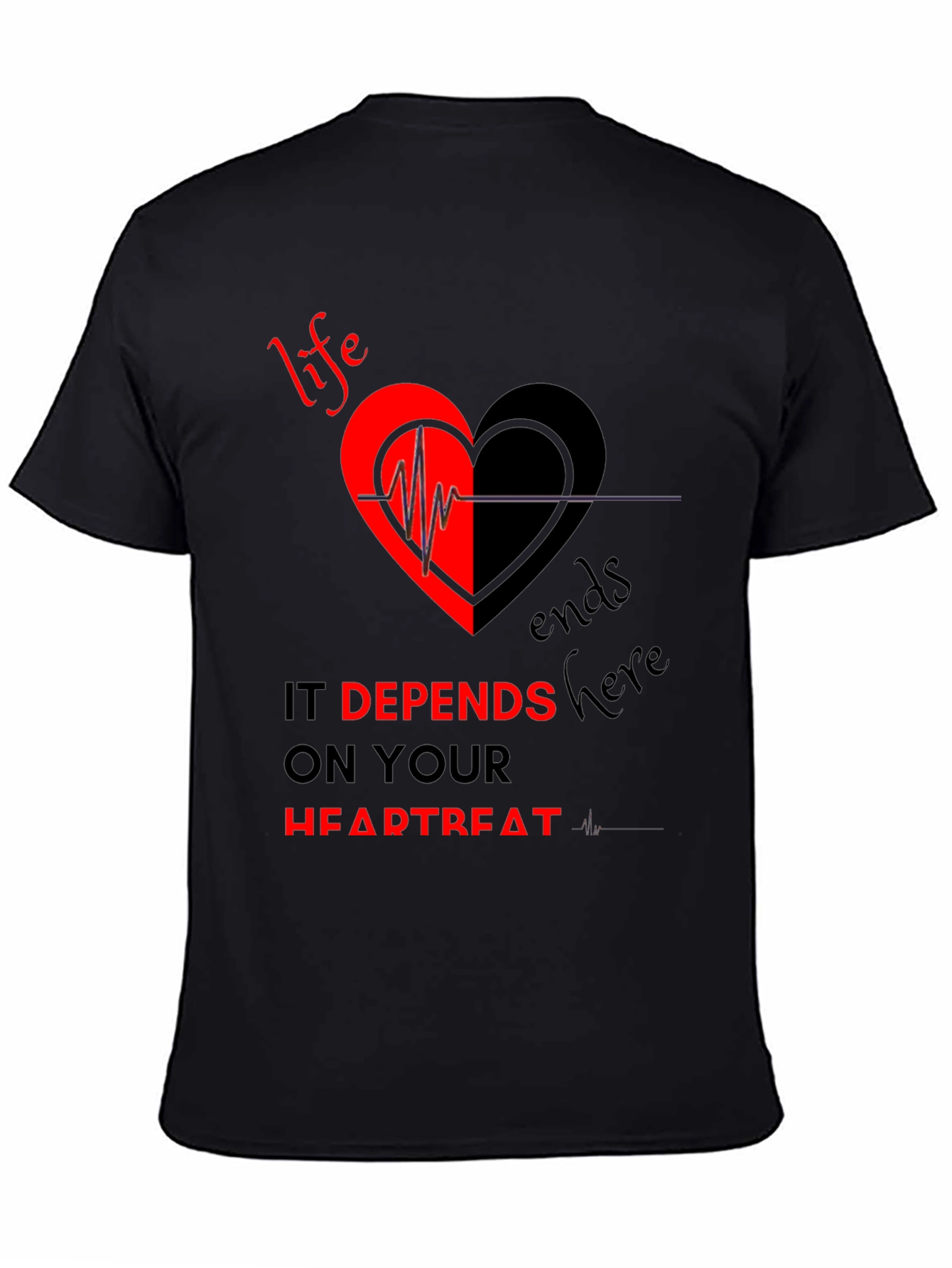 Life Depends on Your Heartbeat T-Shirt