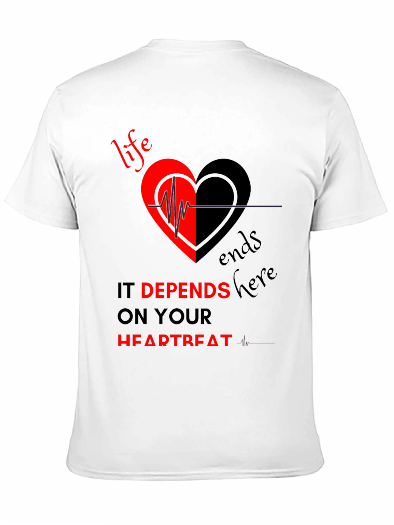Life Depends on Your Heartbeat T-Shirt
