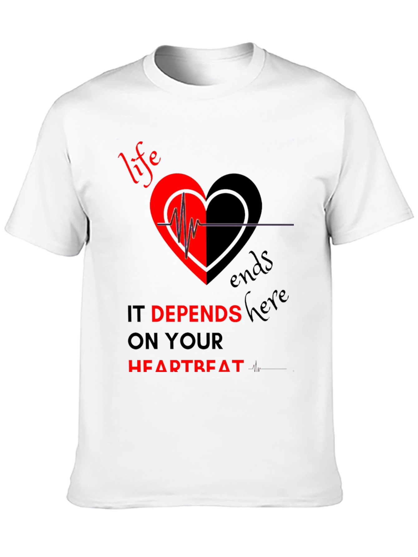 Life Depends on Your Heartbeat T-Shirt