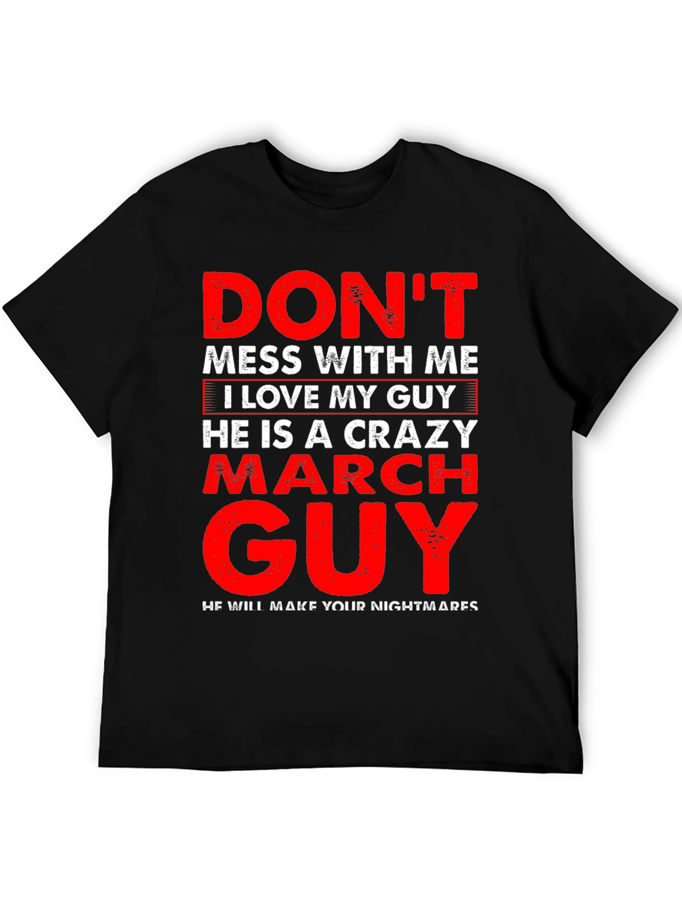 Dont Mess With Me Crazy March Guy T-Shirt