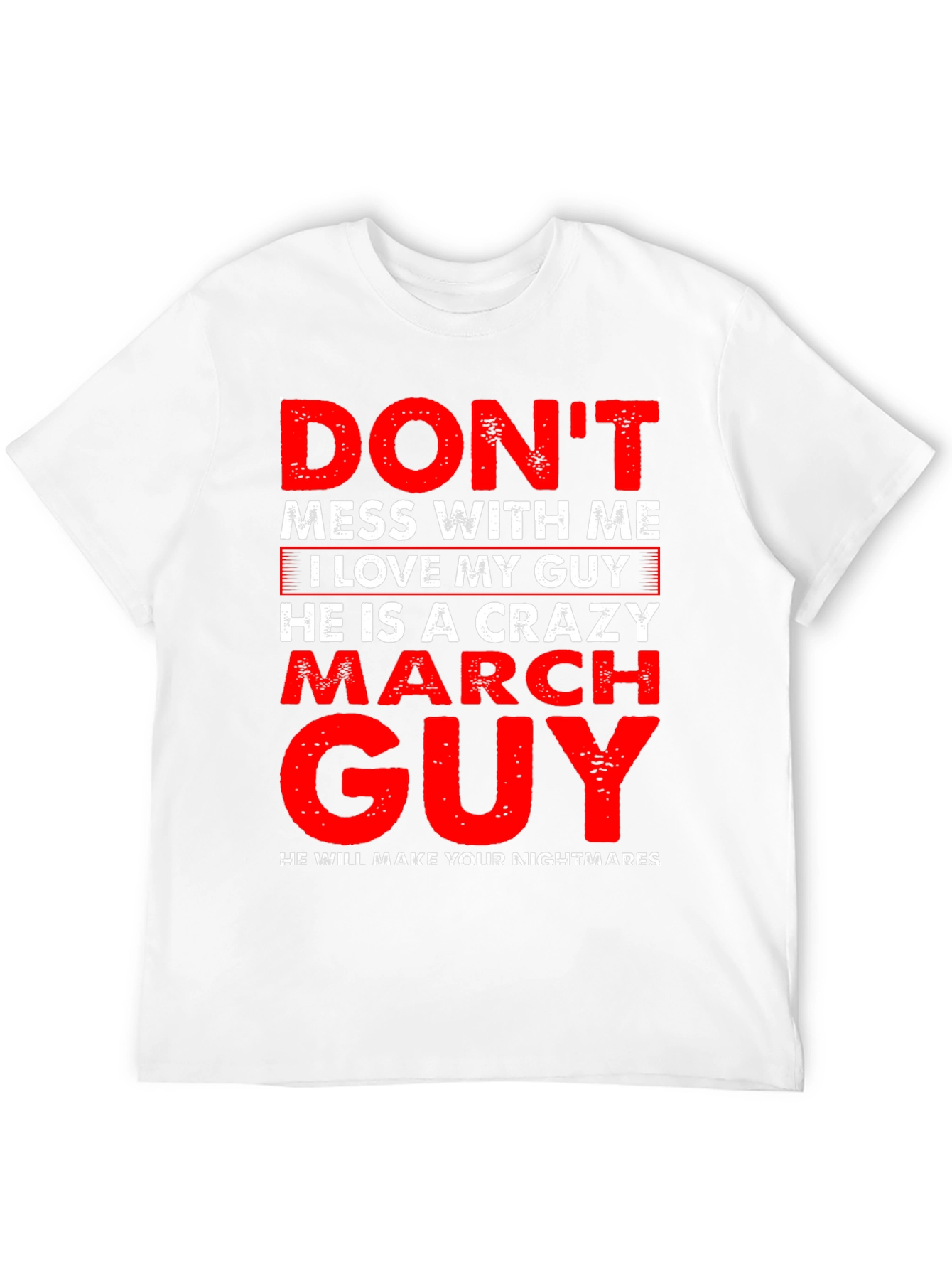 Dont Mess With Me Crazy March Guy T-Shirt