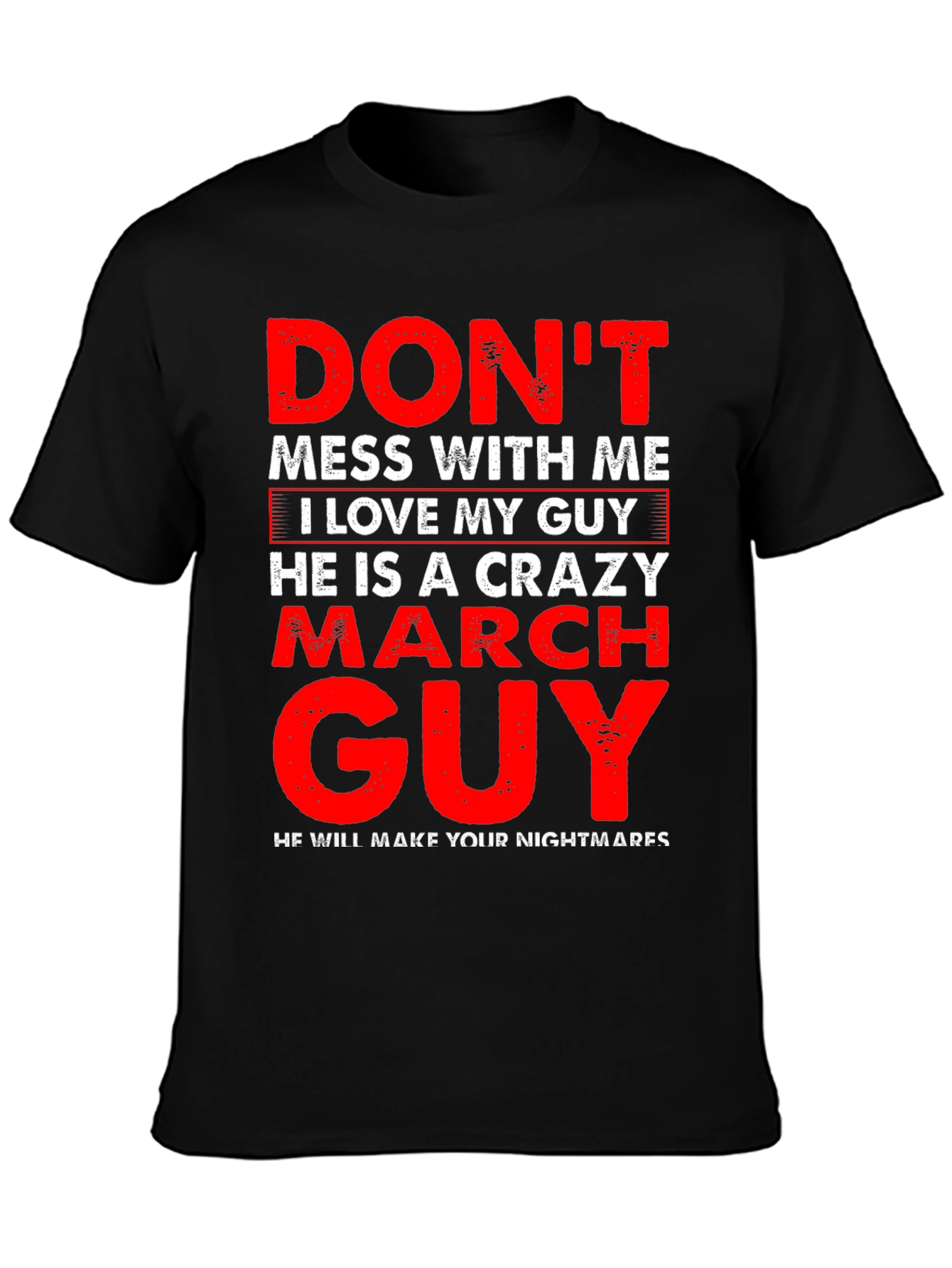 Dont Mess With Me Crazy March Guy T-Shirt