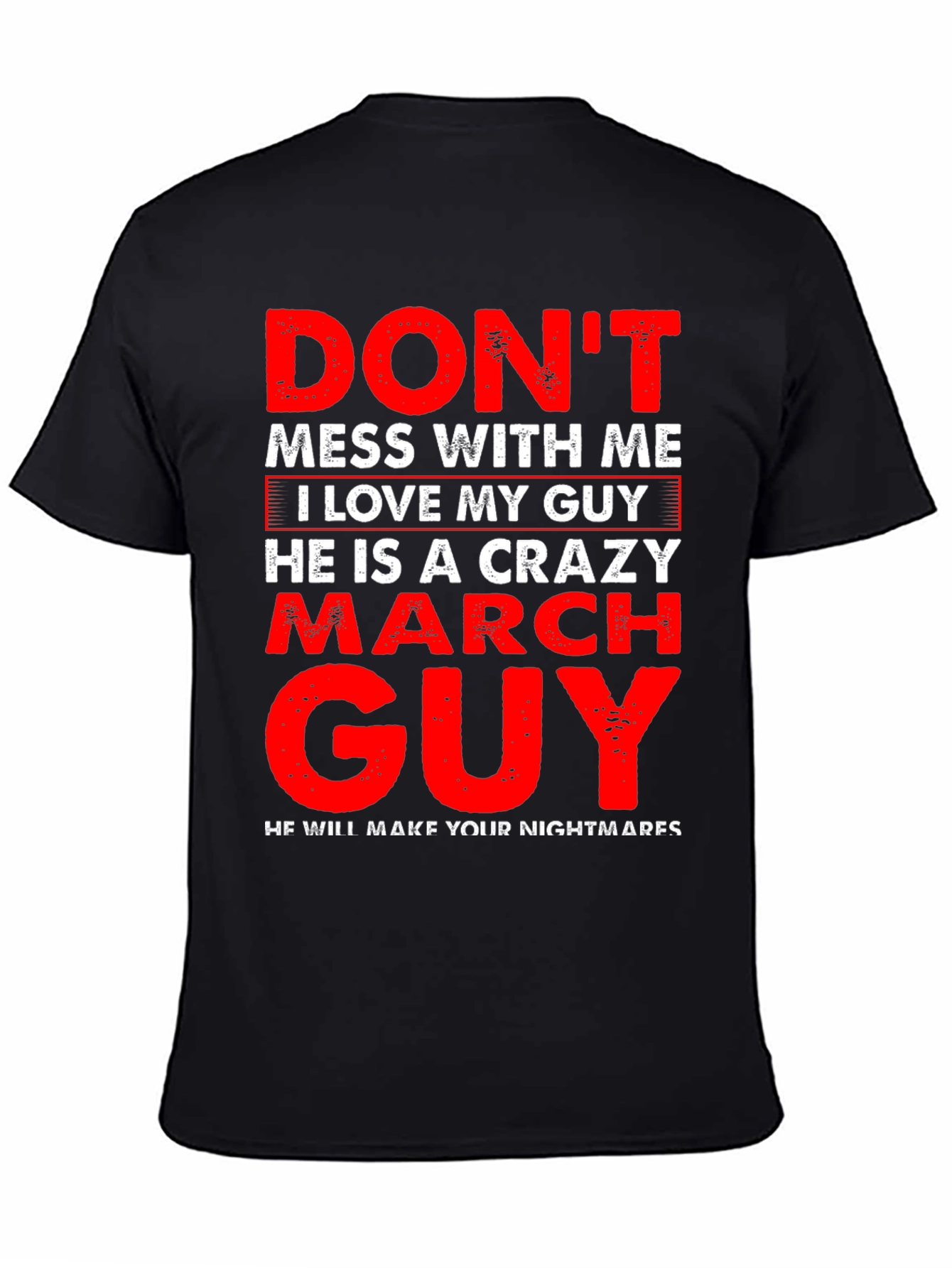 Dont Mess With Me Crazy March Guy T-Shirt