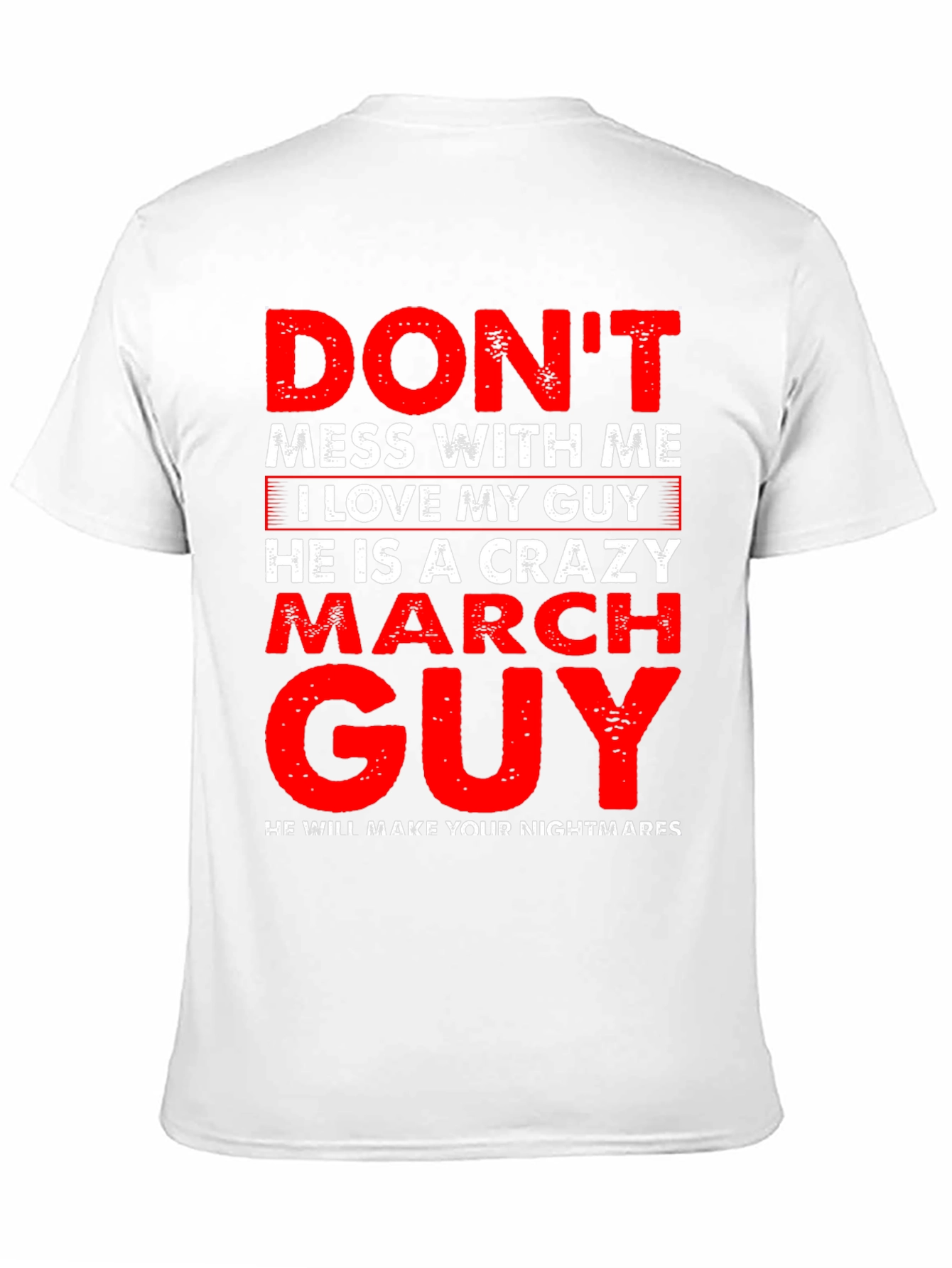 Dont Mess With Me Crazy March Guy T-Shirt
