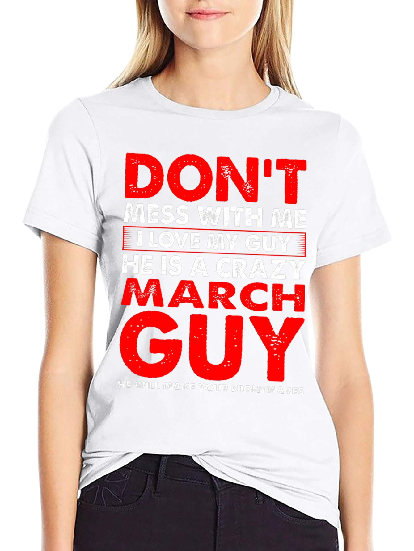 Dont Mess With Me Crazy March Guy T-Shirt