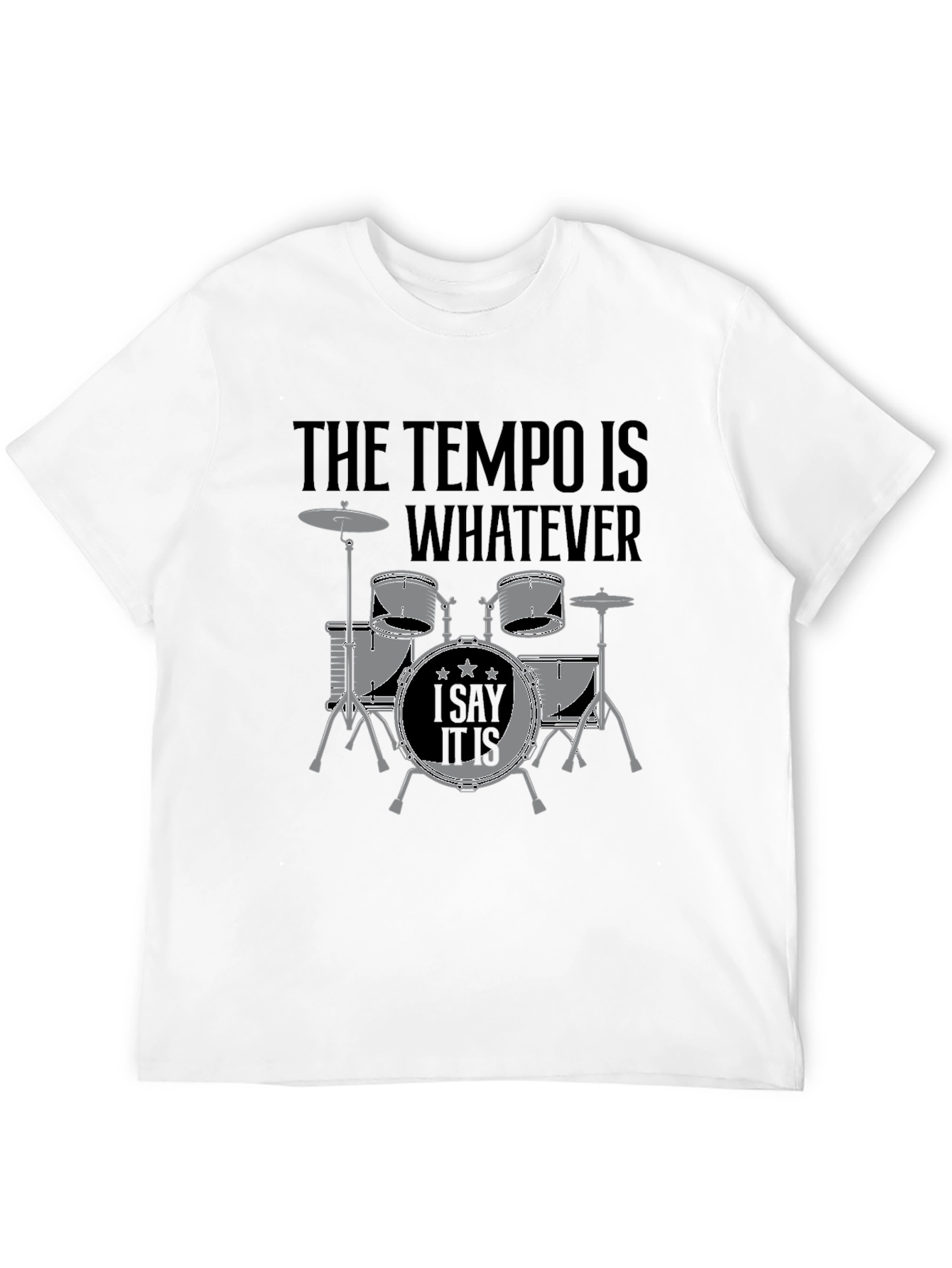 The Tempo Is Whatever T-Shirt - Drummer Design